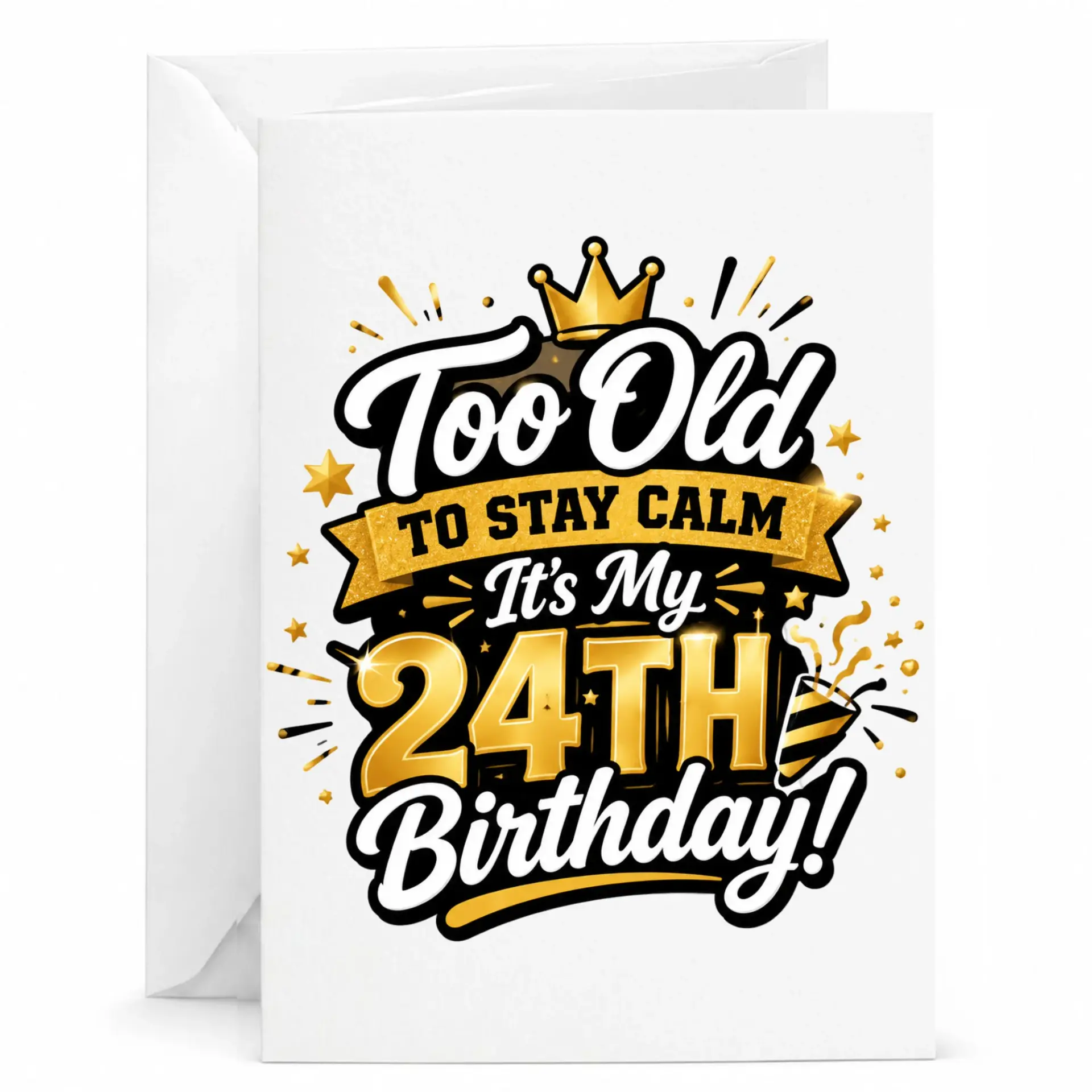 Funny Birthday Card Too Old to Stay Calm It Is My 24th Birthday Greeting Card with Envelope for Milestone Celebrations