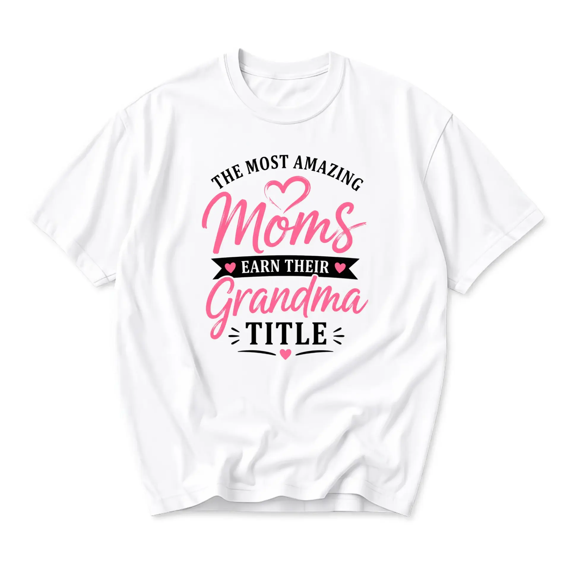 Graphic Tee the Most Amazing Moms Earn Their Grandma Shirt Inspirational