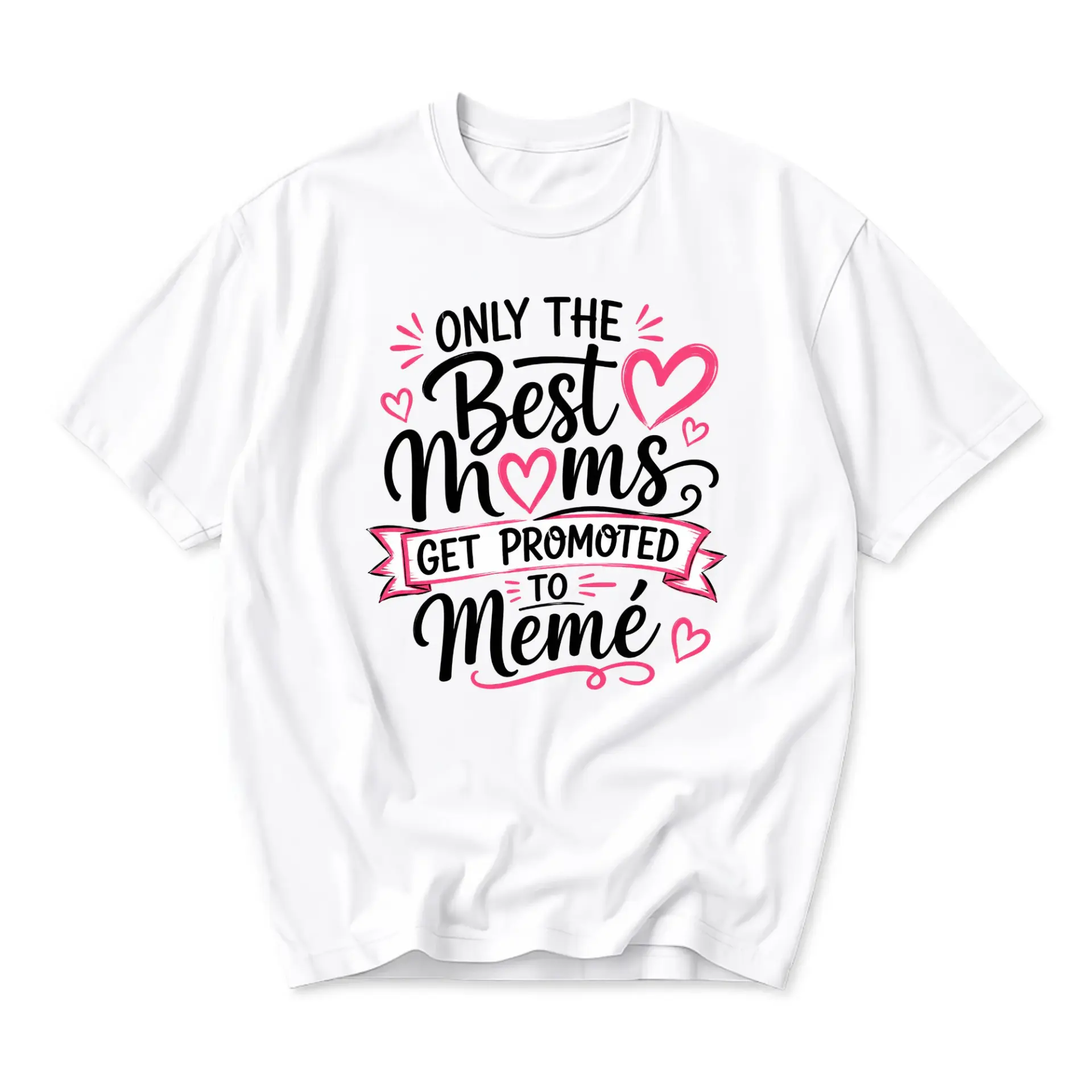 Funny Shirt Only the Best Moms Get Promoted to Memé Unisex Graphic Printed