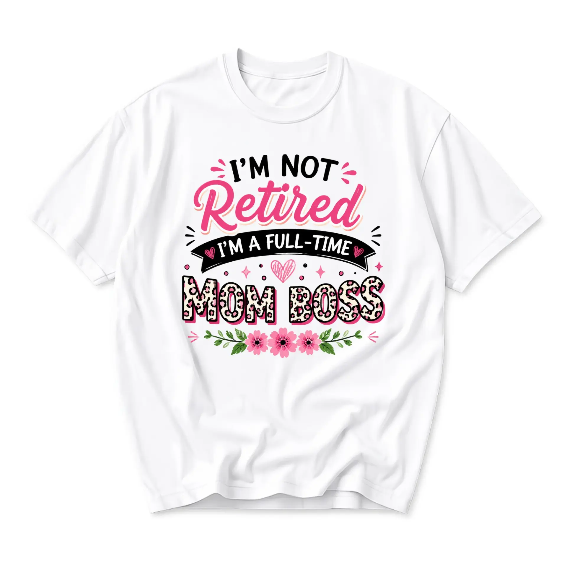 Funny Shirt Unisex Graphic Printed T-Shirt I Am Not Retired I Am a Full Time Mom Casual Everyday Apparel White