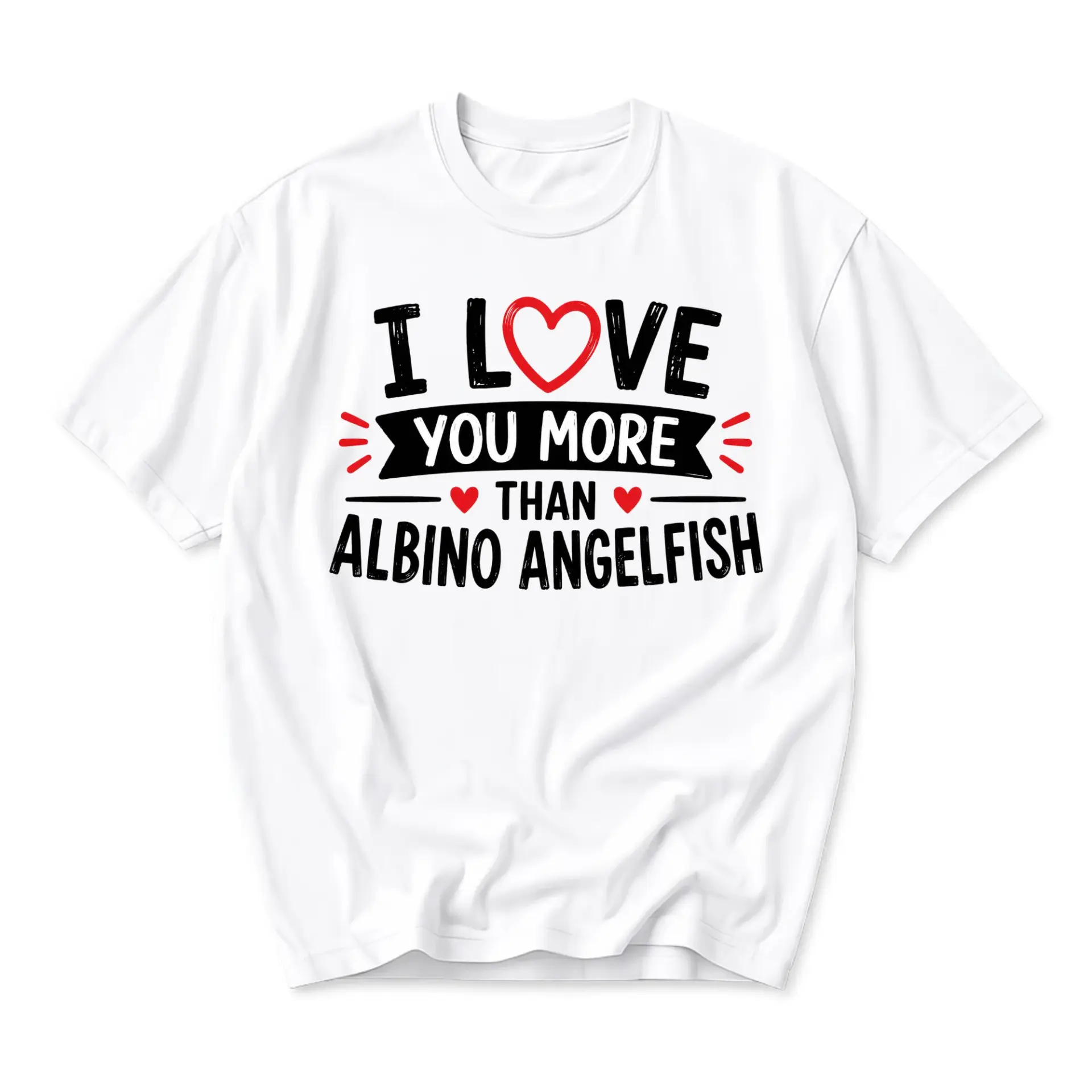 Funny Shirt I Love You More Than Albino Angelfish Graphic Tee Unisex Casual Crew Neck Comfortable Cotton Blend Top