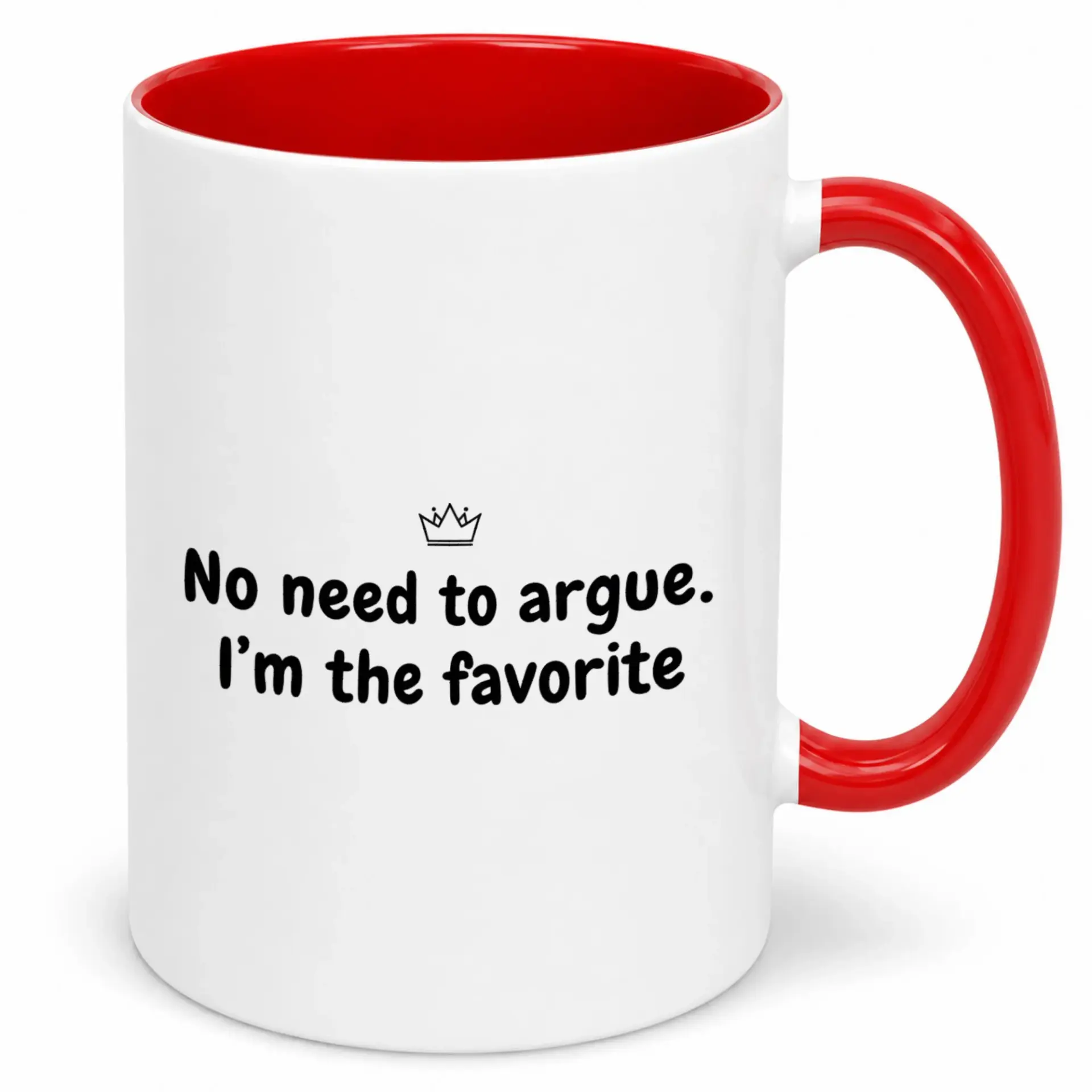 Funny Coffee Mug Home or Office Humorous 'no Need to Argue I'm the Favorite' Design with Unique Gift Family and Friends