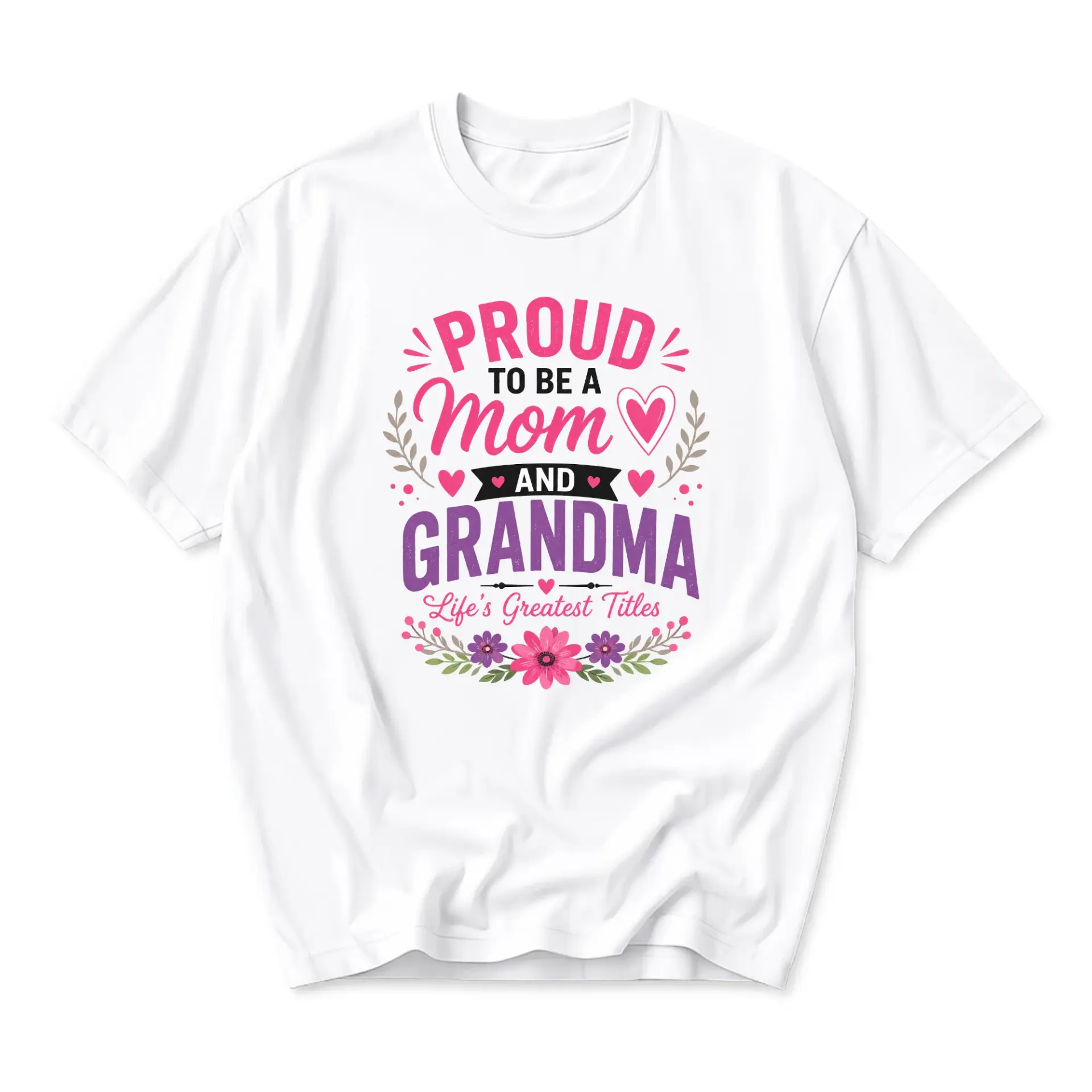 Graphic Tee Proud to Be a Mom and Grandma Life's Greatest Titles Unisex