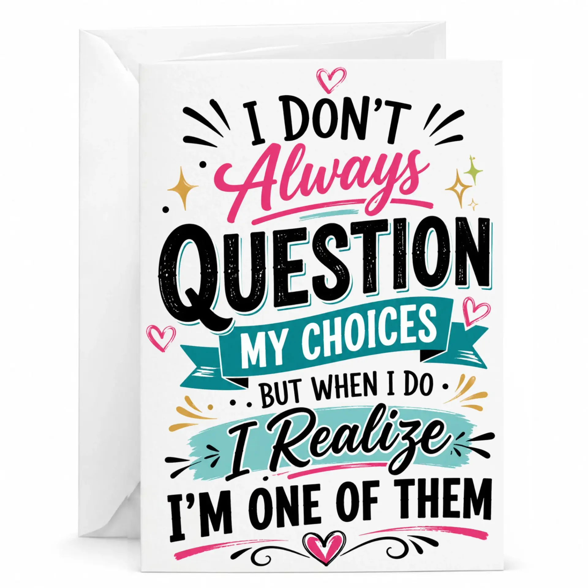 Funny Greeting Card I Dont Always Question My but When I Do I Im One of Them Humor Stationery