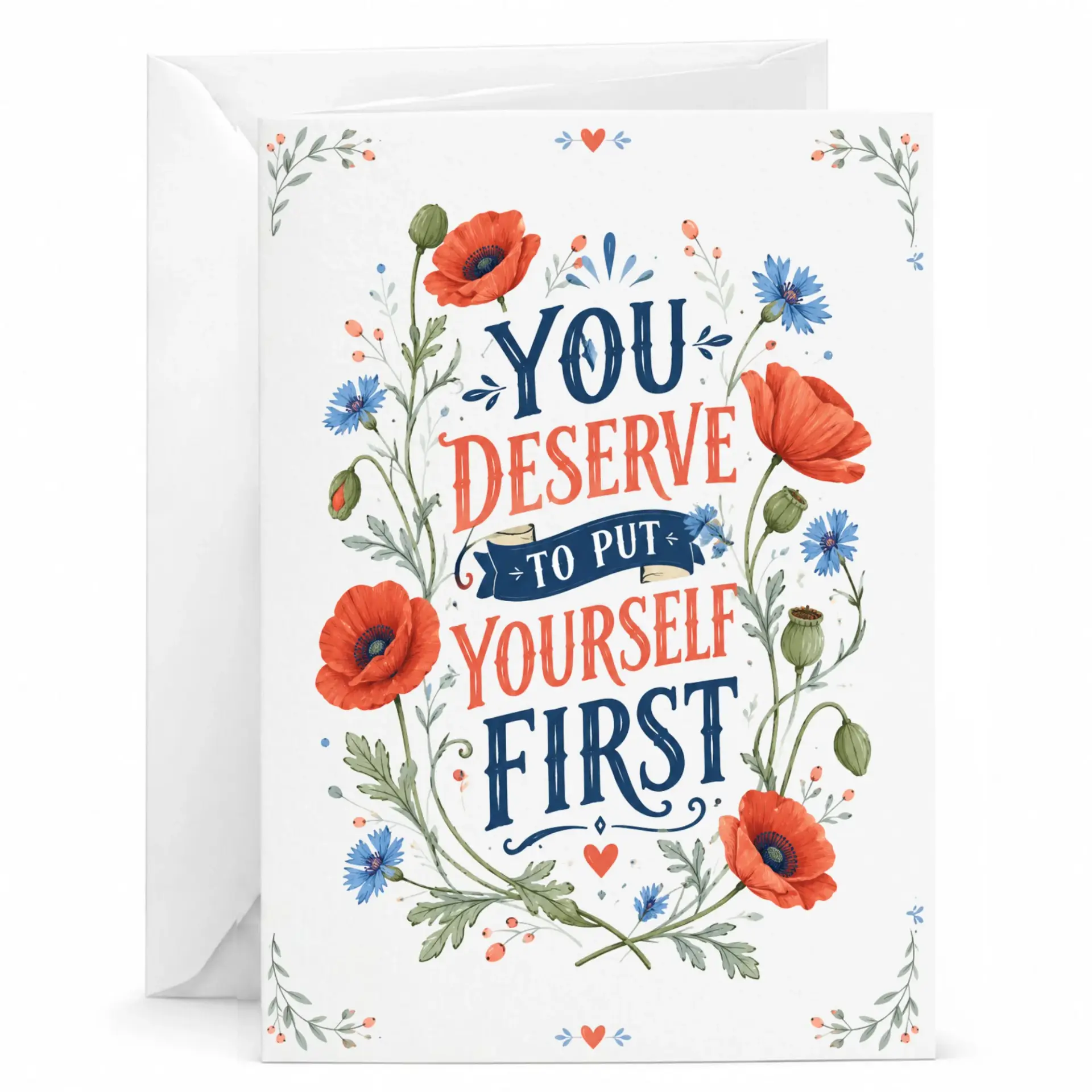 Greeting Card You Deserve to Put Yourself First Floral Encouragement Stationary for Friends and Loved Ones 5x7 Inches