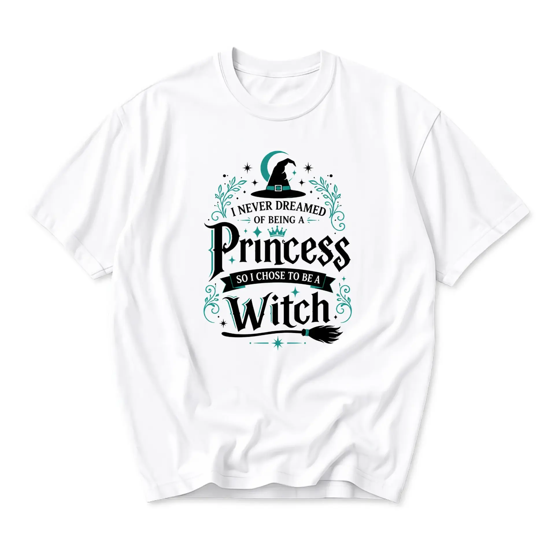 Funny Shirt I Never Dreamed of Being a Princess so I Chose to Be a Witch Unisex Graphic Printed Cotton T-Shirt