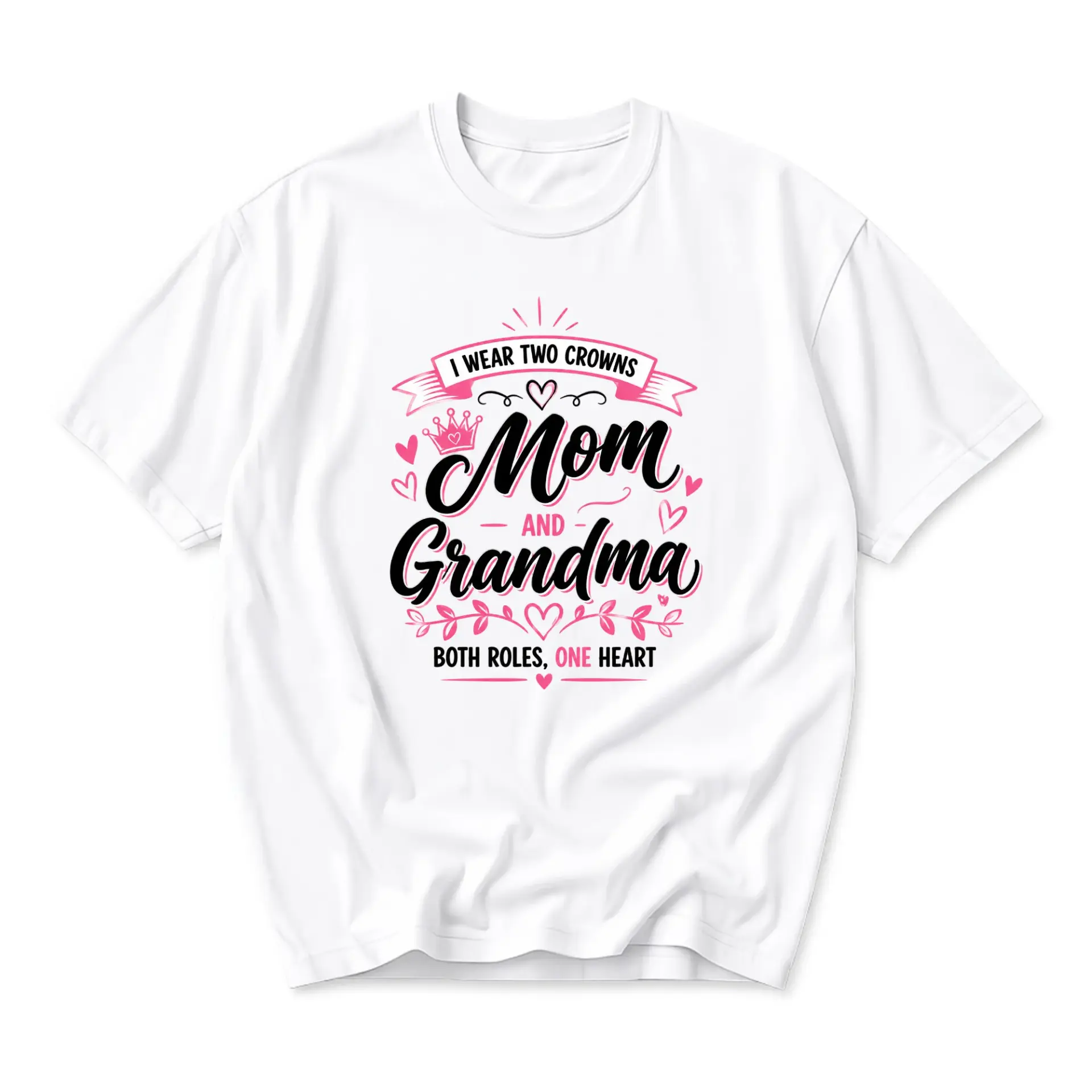Graphic Tee I Wear Two Crowns Mom and Grandma Both Roles Printed Unisex