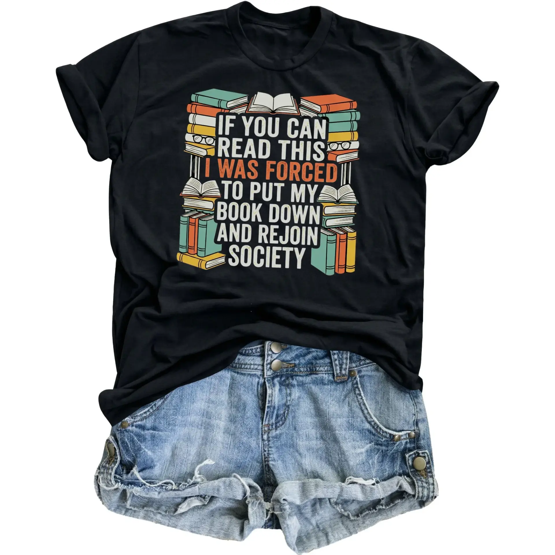 Funny Graphic Tee for Book Lovers If You Can Read This I Was Forced to Put My Down and Rejoin Society Shirt