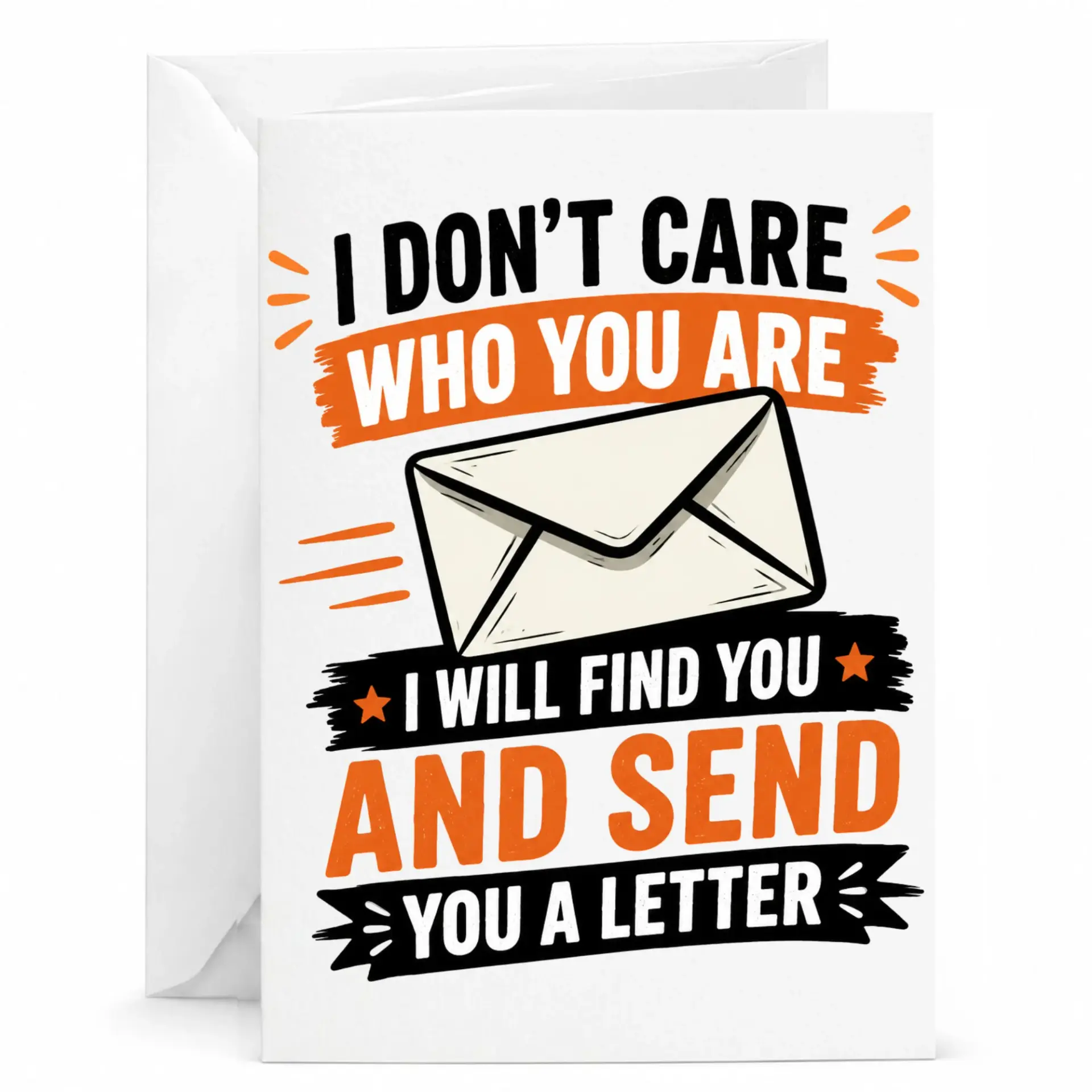 Funny Greeting Card I Will Find You and Send You a Letter Humor Note for Friends and Family Members