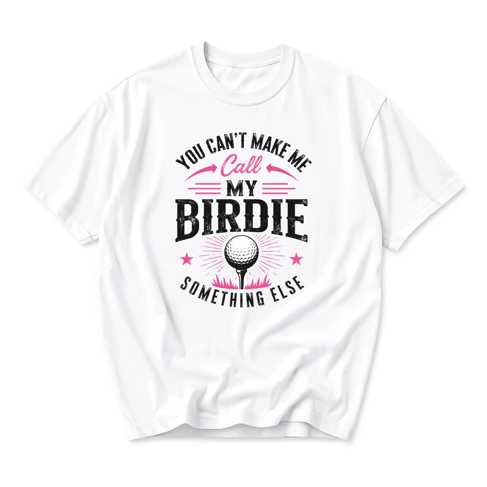 Funny Shirt You Can't Make Me Call My Birdie Something Golf Graphic Tee