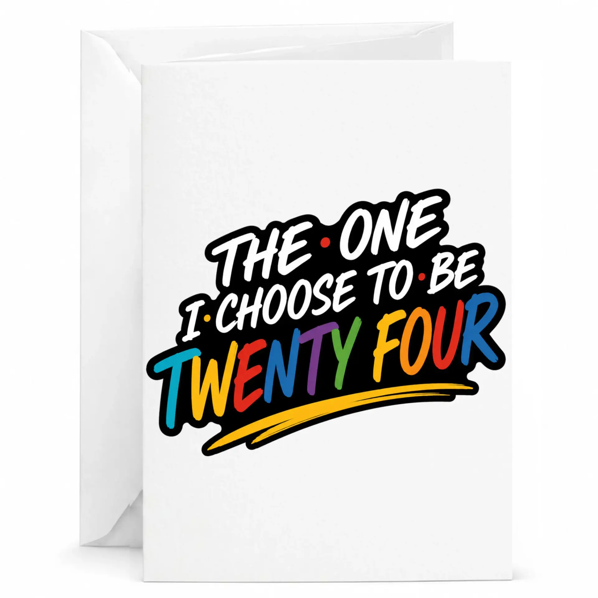 Birthday Card the One I Choose to Be Twenty Four Funny Greeting Card for Milestone 24th Birthday Celebrations