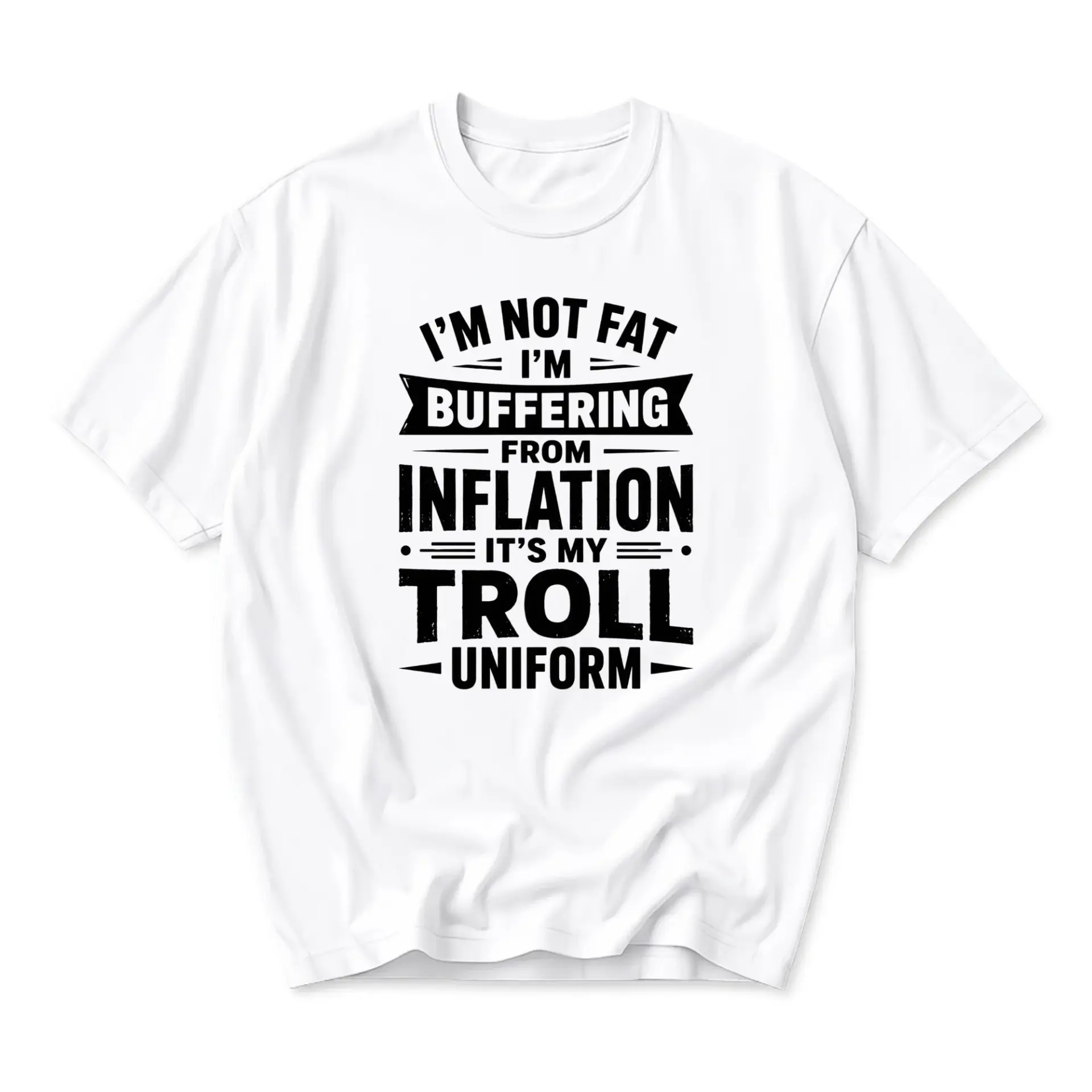 Funny Shirt I Am Not Fat I Am Buffering from Inflation Troll Uniform Unisex Graphic Printed T-Shirt Casual Cotton Top