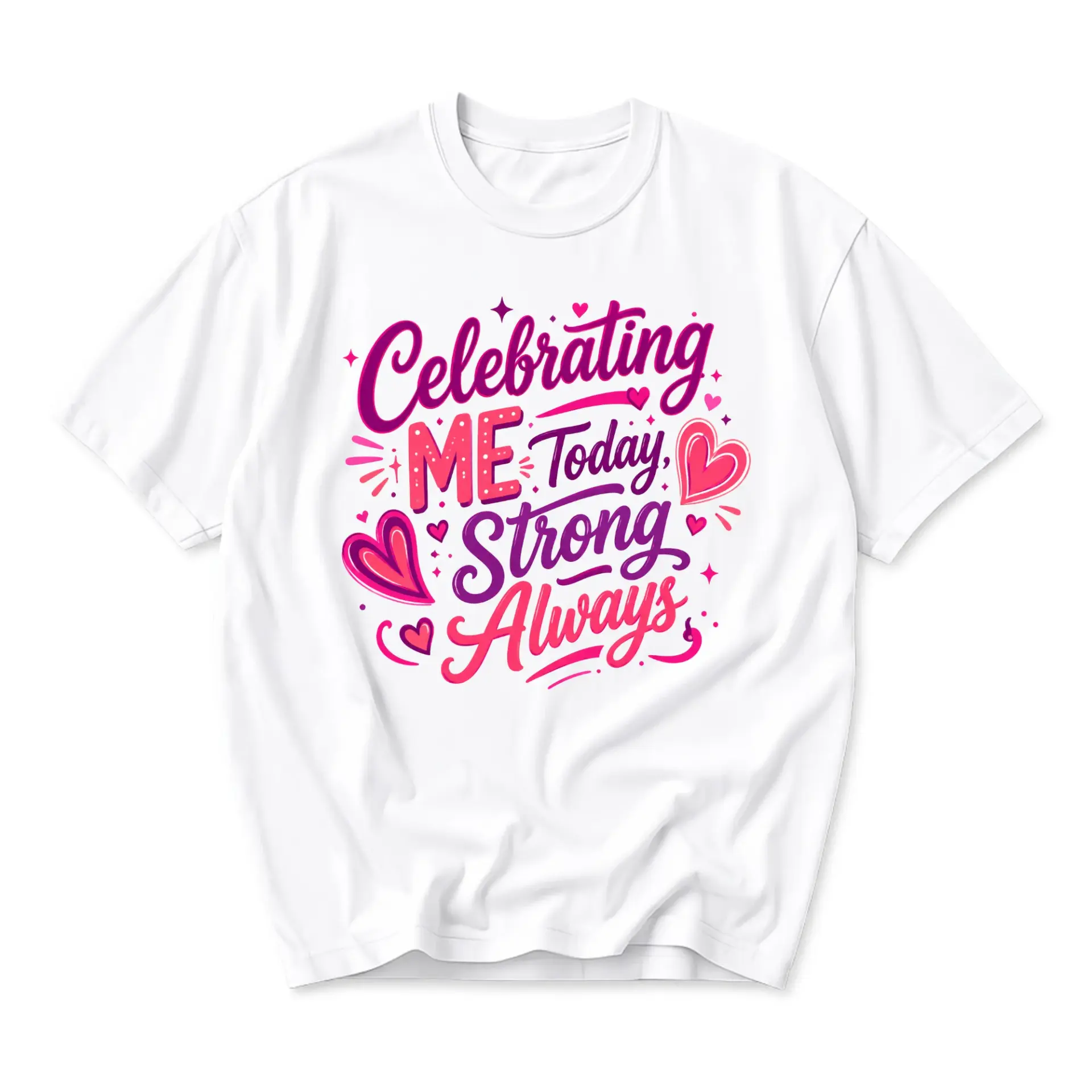 Graphic Tee Celebrating Me Today Strong Always Inspirational Quote Unisex Casual Crew Neck Comfortable Cotton Shirt