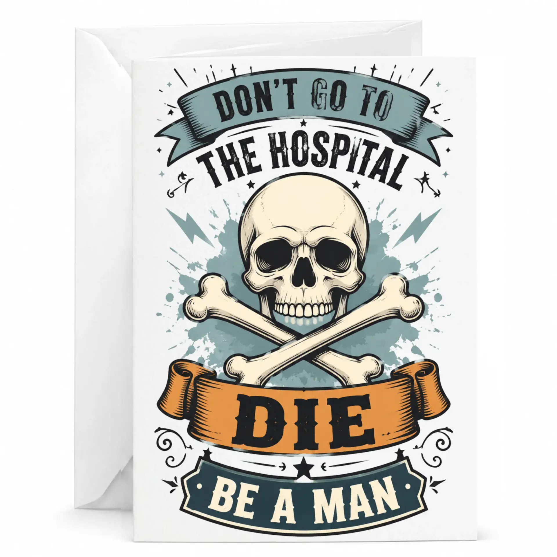 Funny Card Don't Go to the Hospital Die Be a Man Skull and Crossbones Design Humorous Greeting Card with Envelope