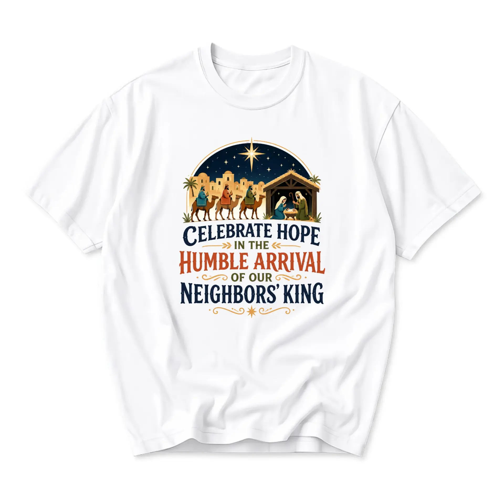 T-shirt Celebrate in the Humble Arrival of Our Neighbors King Graphic