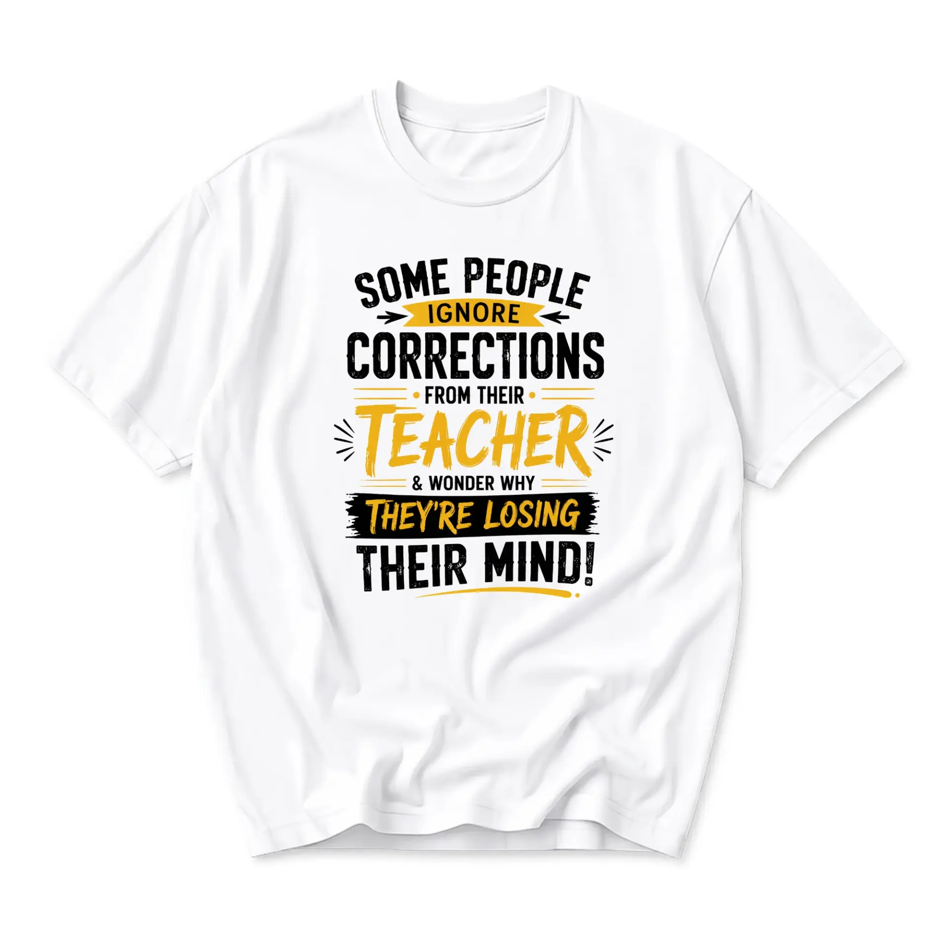 Funny Shirt Some People Ignore Corrections from Their Teacher Graphic Tee Unisex Casual Crew Neck Top for Educators