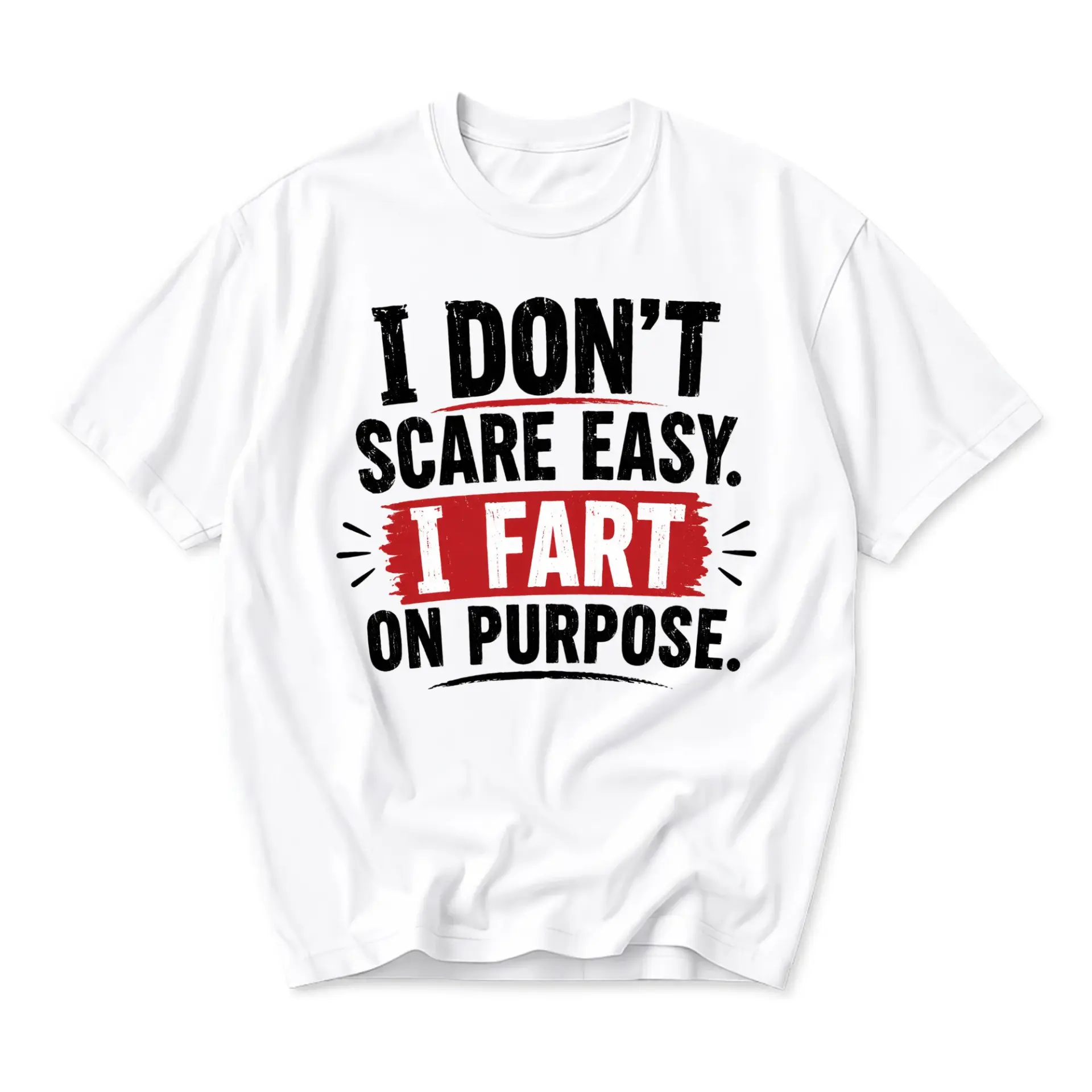 Funny Shirt I Dont Scare Easy I Fart on Purpose Graphic Tee Unisex Crew Neck Casual Everyday Wear Soft Cotton Top