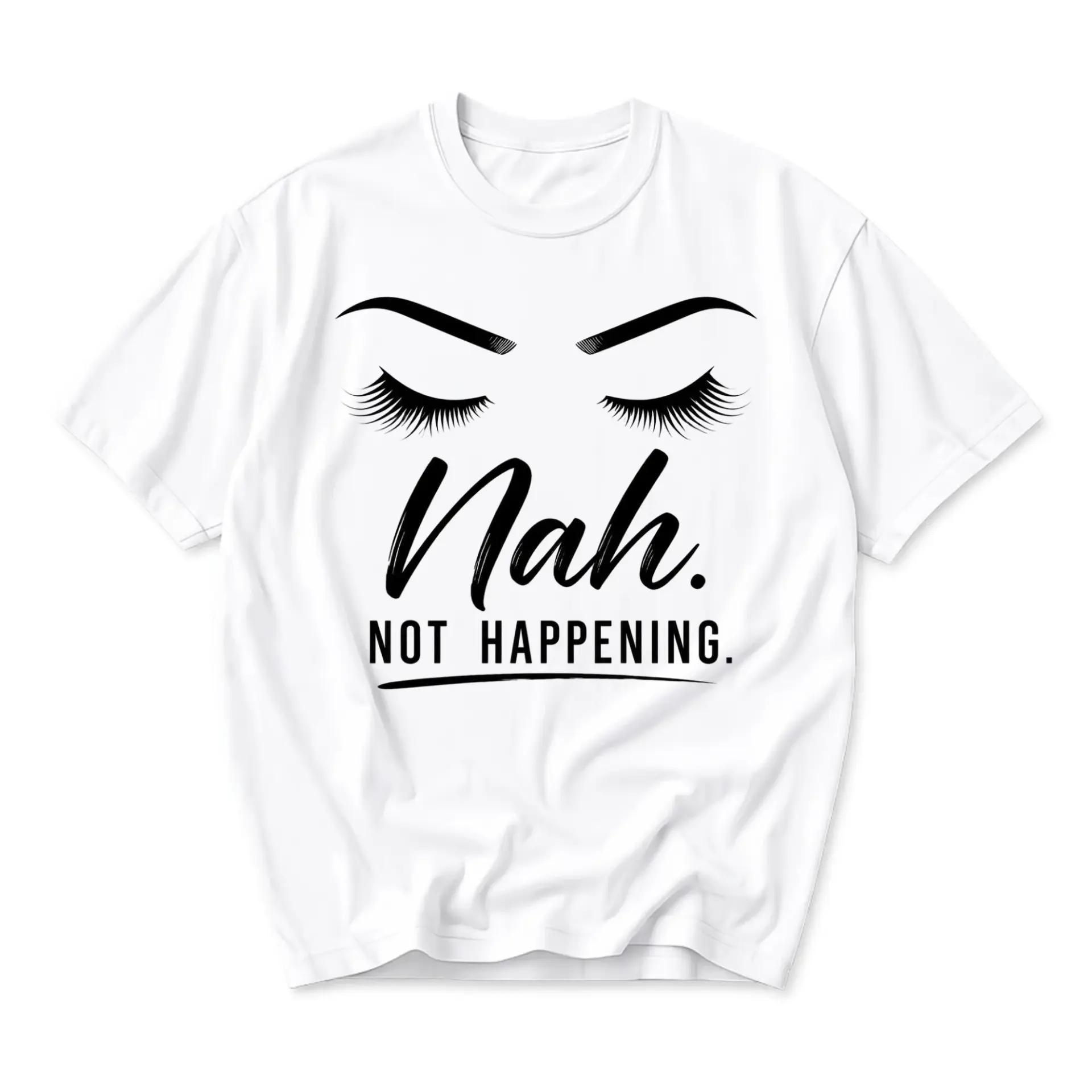 Funny Shirt Nah Not Happening Graphic Tee Unisex Crew Neck Casual Everyday Wear Soft Comfortable Cotton Blend Top