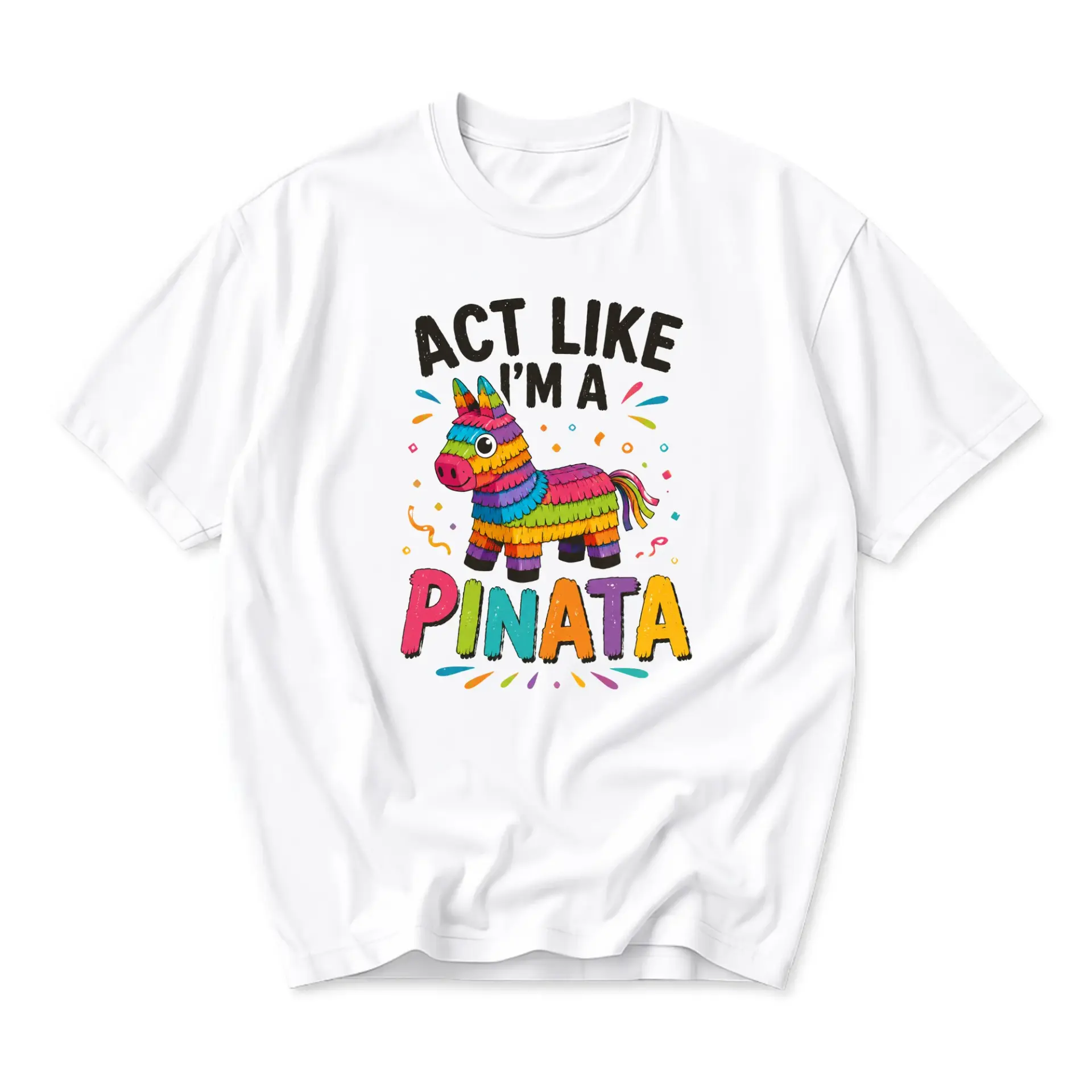 Funny Shirt Act Like I Am a Pinata Graphic Tee for Men and Women Casual Cotton Unisex Crew Neck Holiday Outfit Top