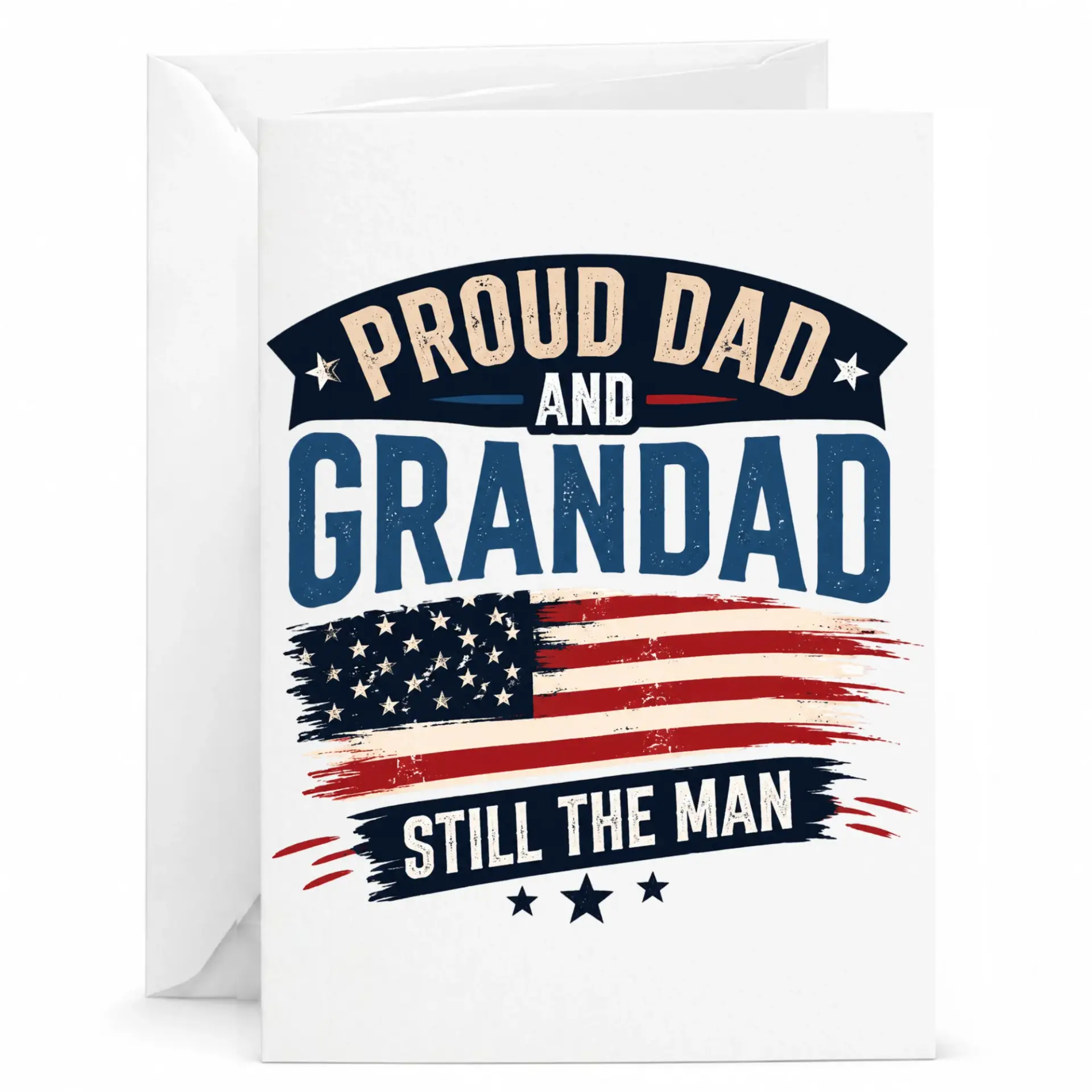 Proud Dad and Grandad Still the Man Greeting Card for Father Figure with Patriotic American Flag Graphic Design