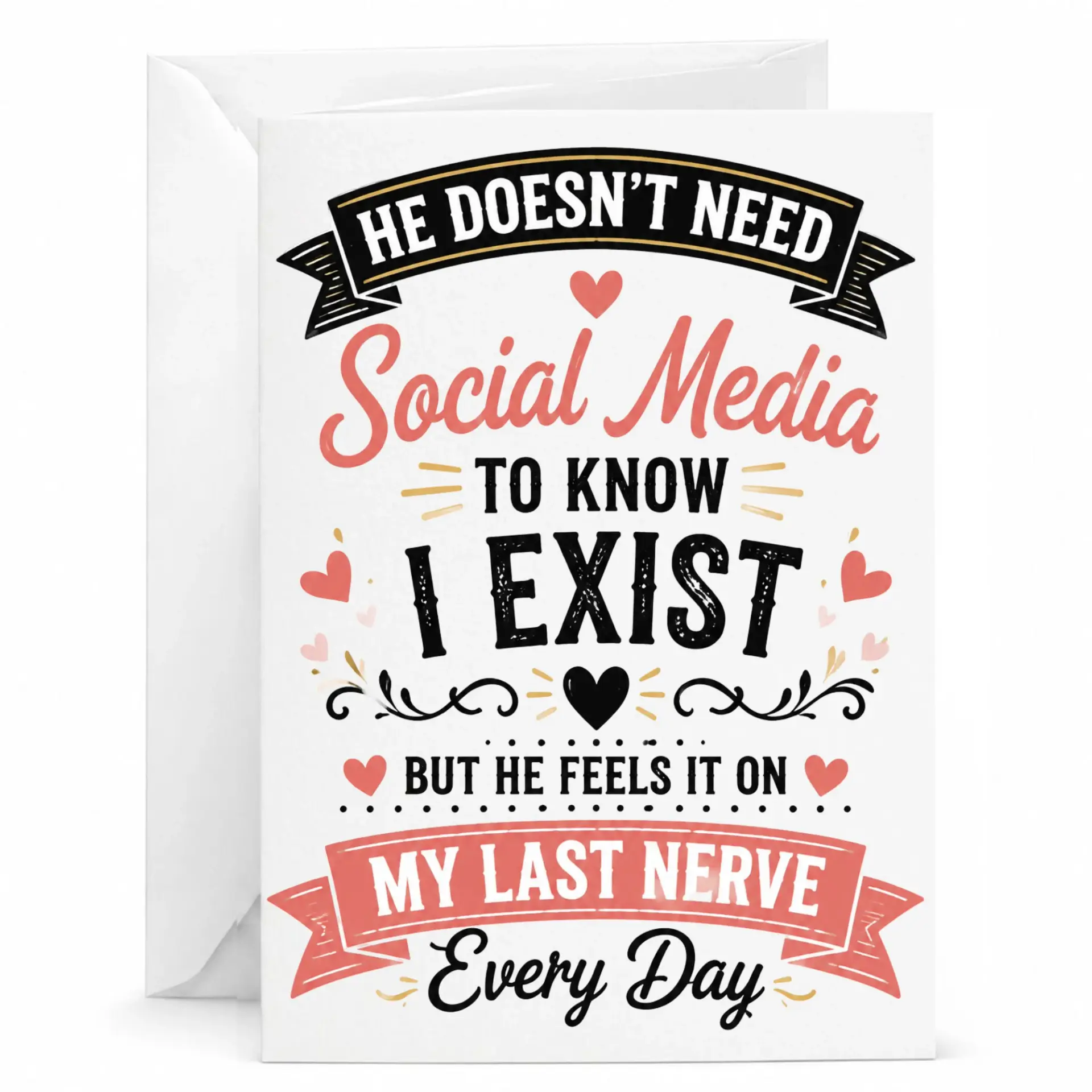 Funny Greeting Card He Does Not Need Social Media to Know I Exist but He Feels It on My Last