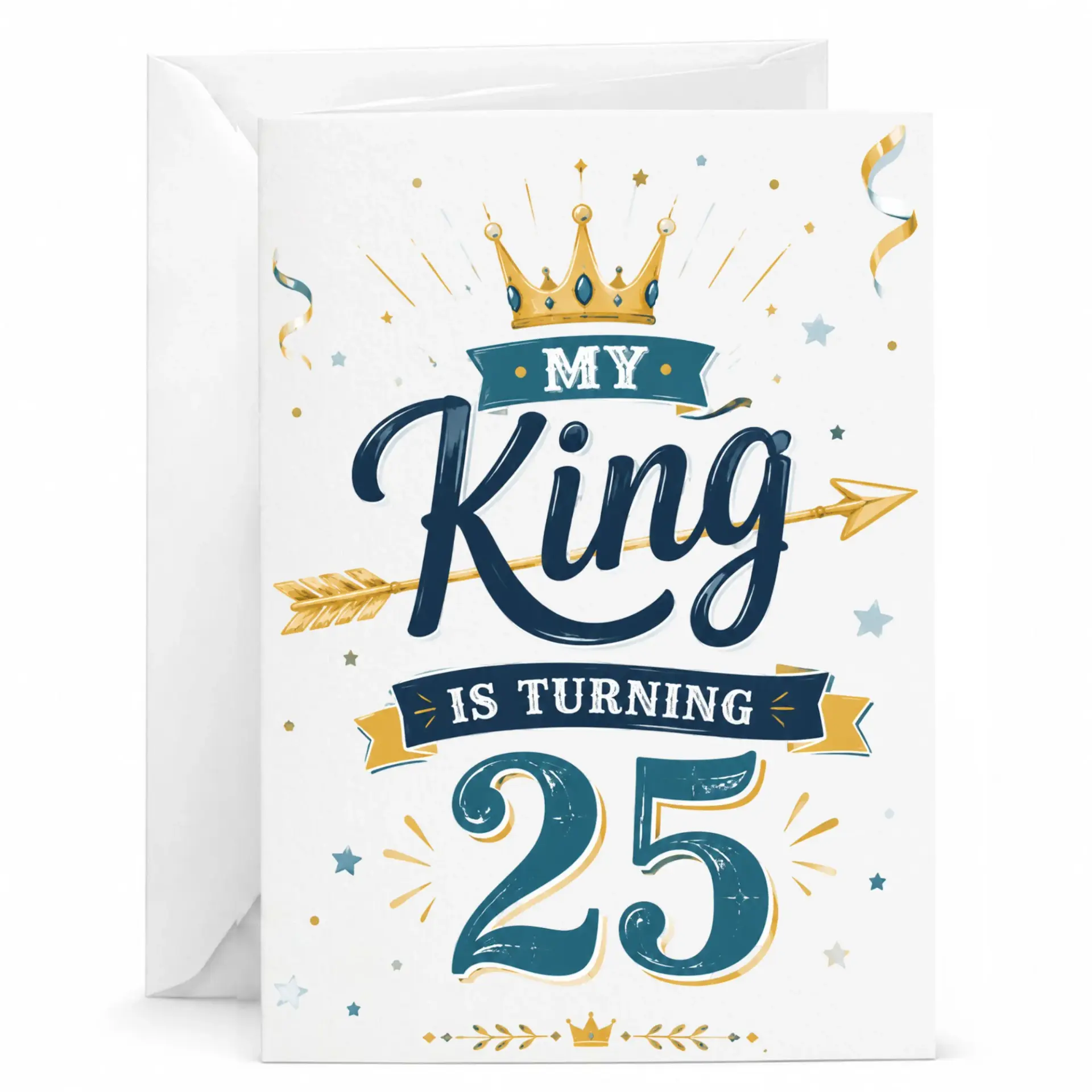 Birthday Card My King Is Turning 25 Greeting Card for Him with Matching Envelope for Milestone Twenty Fifth Birthday