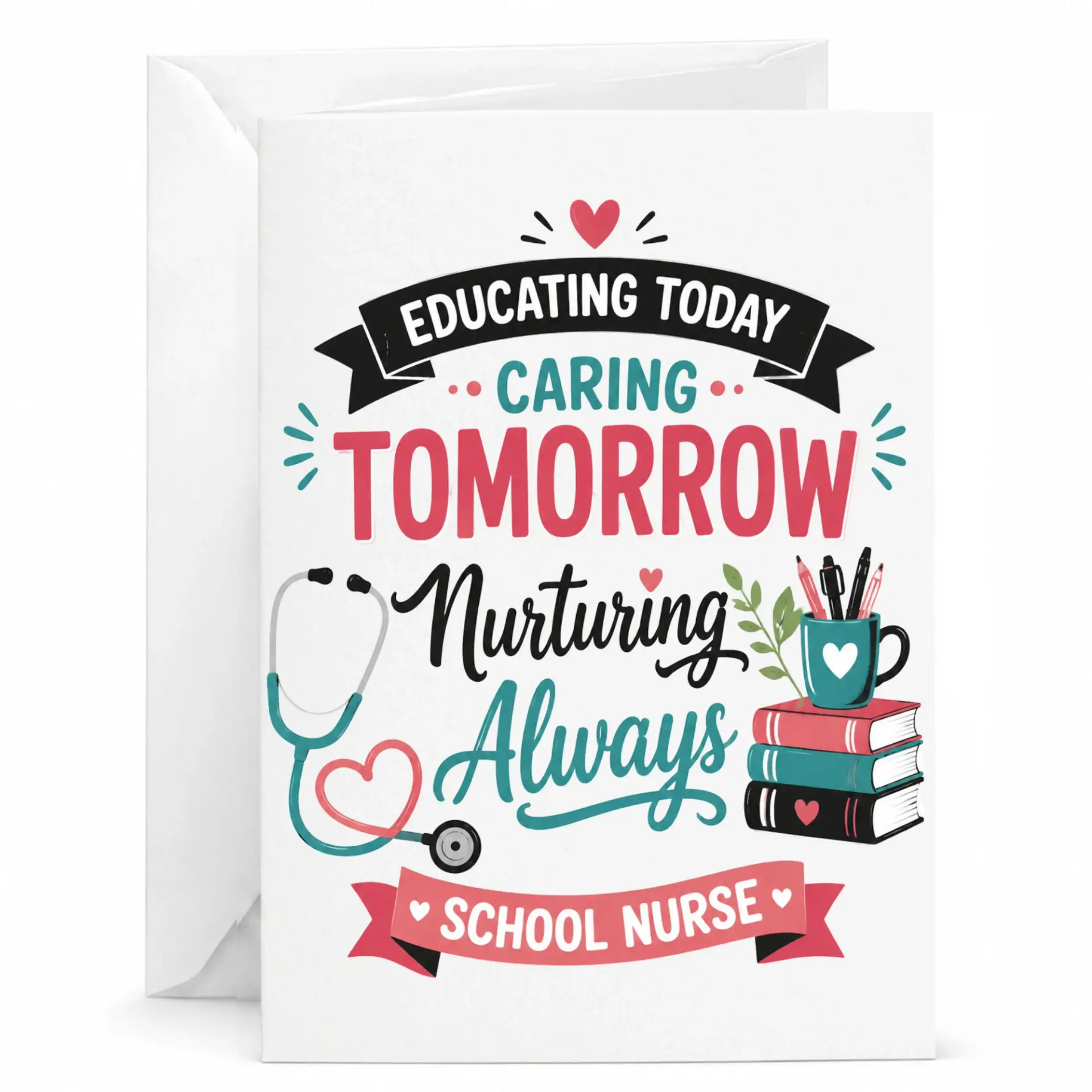 Greeting Card for School Nurse Educating Today Caring Tomorrow Nurturing Always Appreciation Stationery Note 5x7 Inch