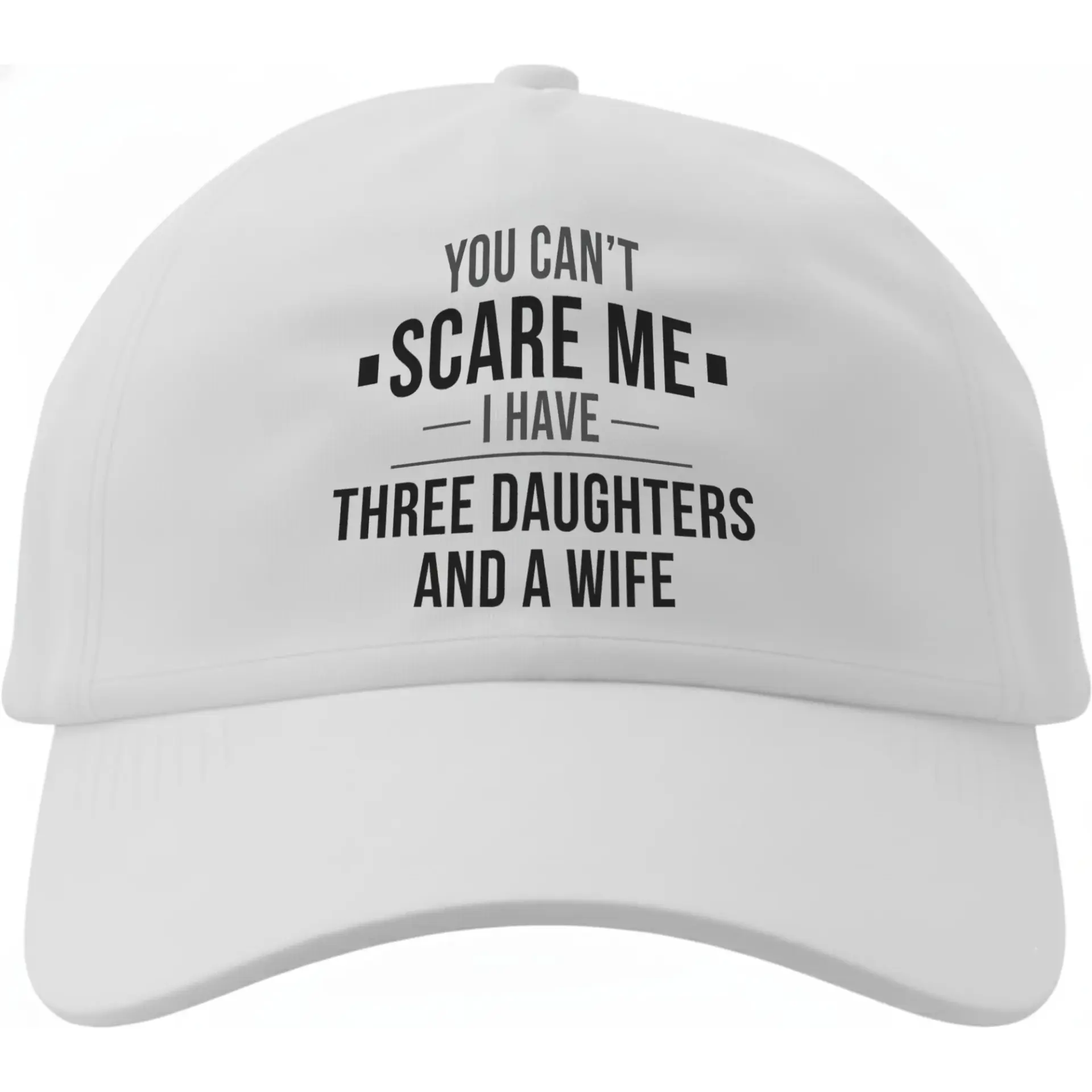 Dad Hat Funny Quote Baseball Cap You Cant Scare Me Three Daughters and a Wife Embroidered Adjustable Headwear Unisex