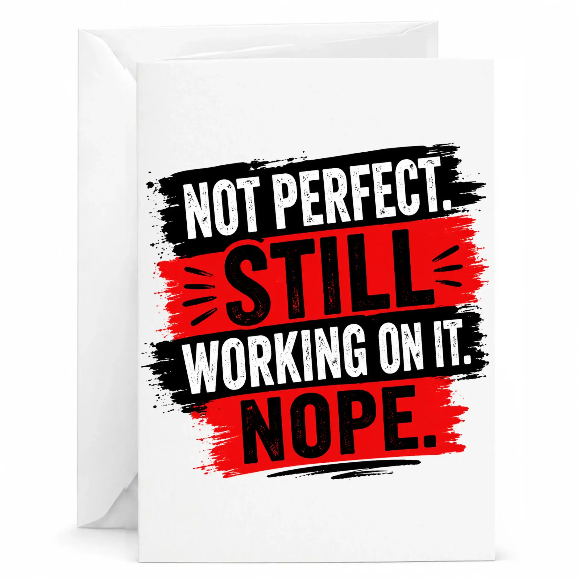 Funny Greeting Card Not Perfect Still Working on It Nope Sarcastic Humor Card for Birthday Anniversary Encouragement