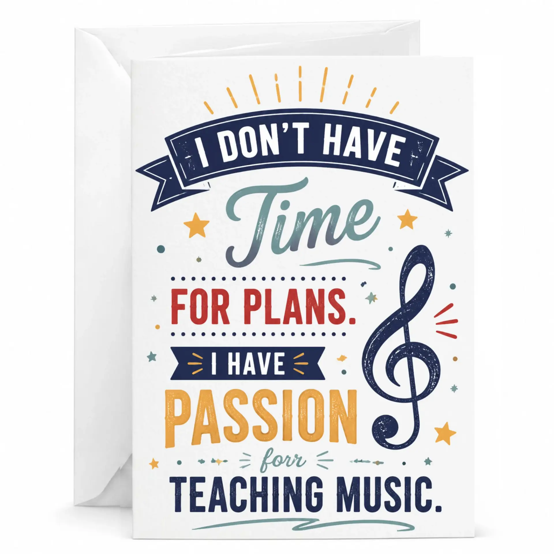 Funny Music Teacher Greeting Card I Dont Have Time for Plans Teaching Art