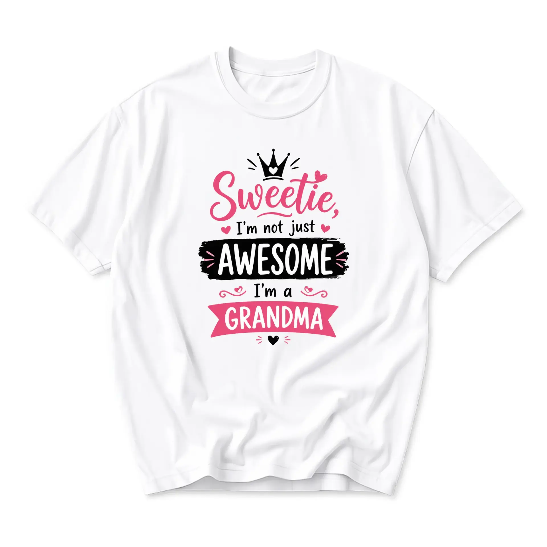 Funny Shirt Sweetie I Am Not Just Awesome I Am a Grandma Graphic Tee Unisex Crew Neck Casual Cotton Top for Women