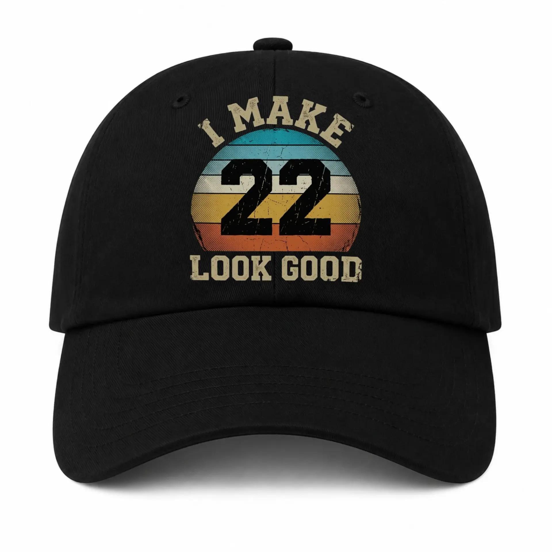 Baseball Cap I Make 22 Look Good Vintage Style Graphic Embroidered Hat