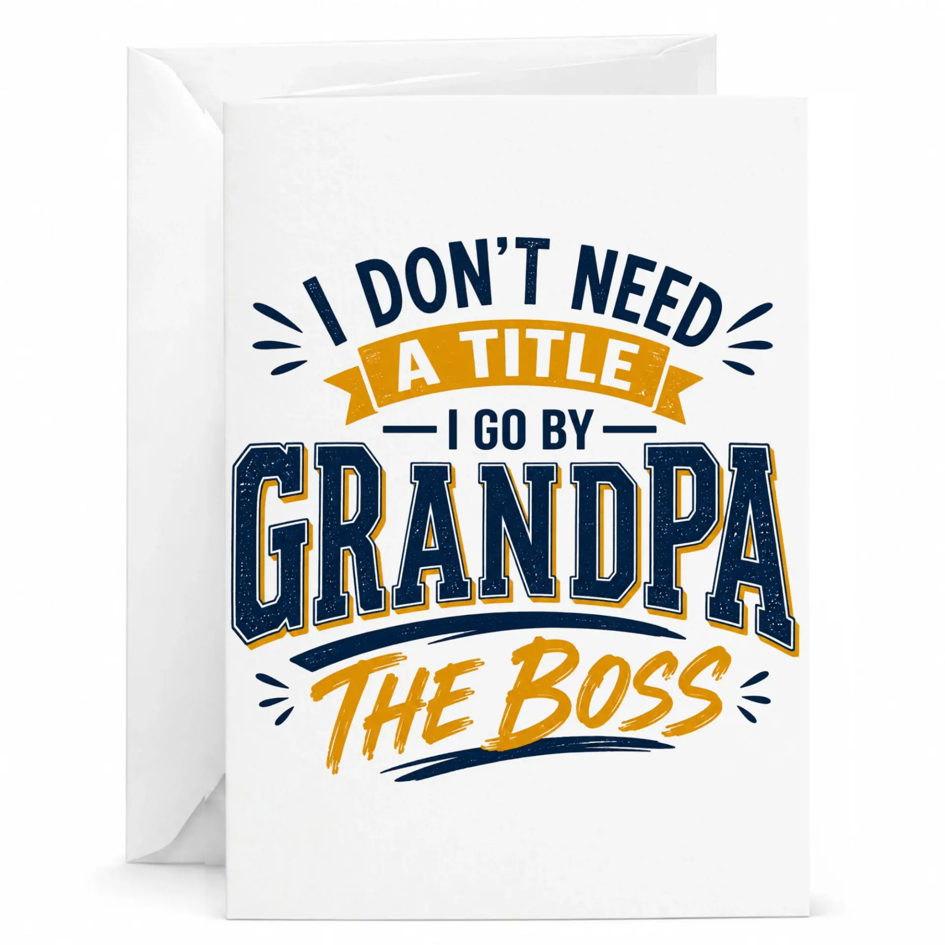 Funny Greeting Card for Grandpa I Don't Need a Title I Go by the Boss Birthday or