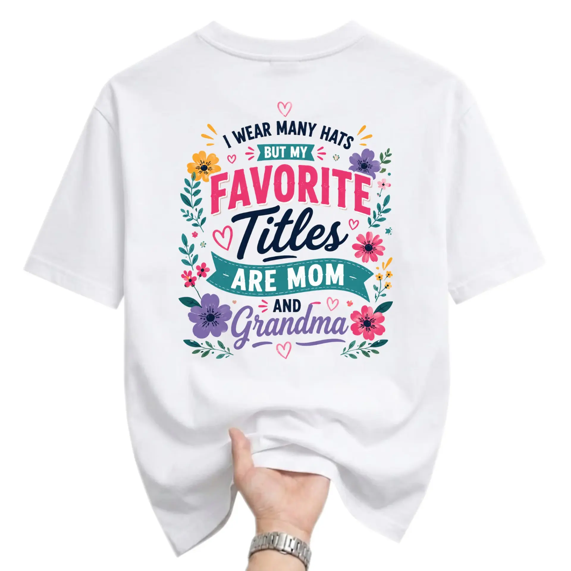 Funny Shirt I Wear Many Hats but My Favorite Titles Are Mom and Grandma