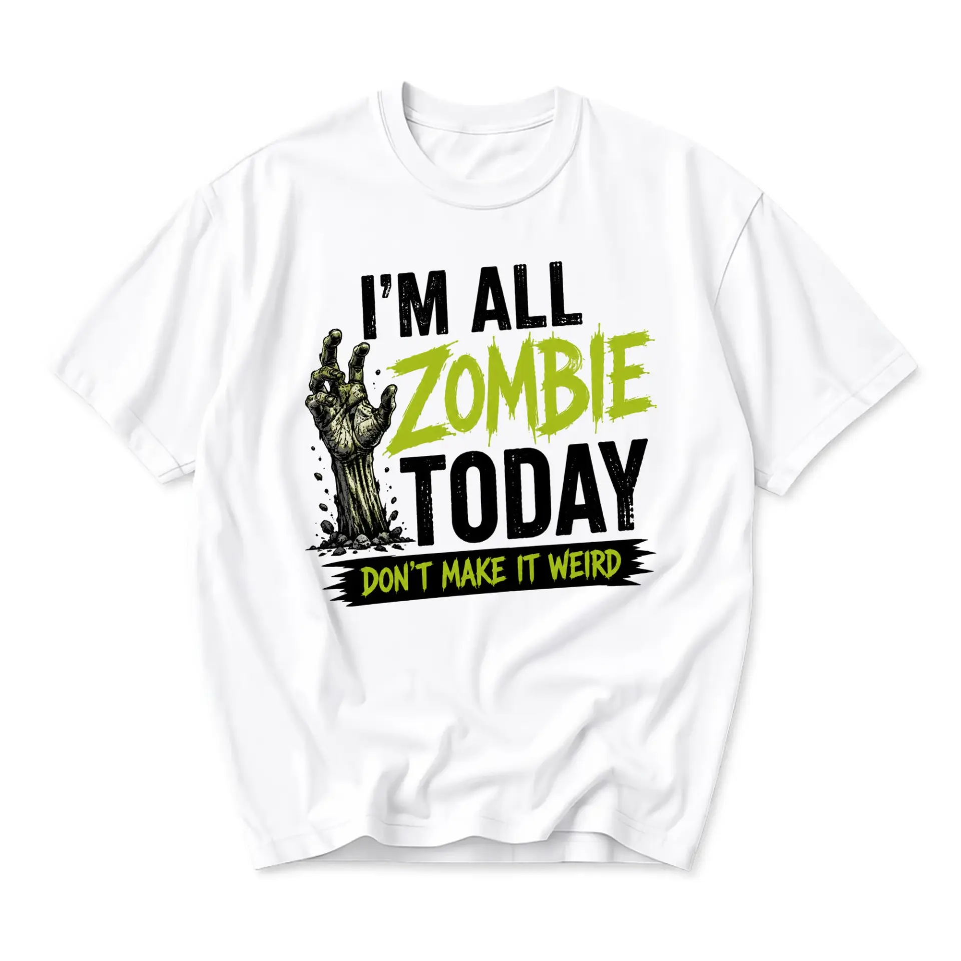 Funny Shirt I'm All Zombie Today Don't Make It Weird Graphic Tee Unisex Casual Wear Comfortable Crew Neck Novelty Top