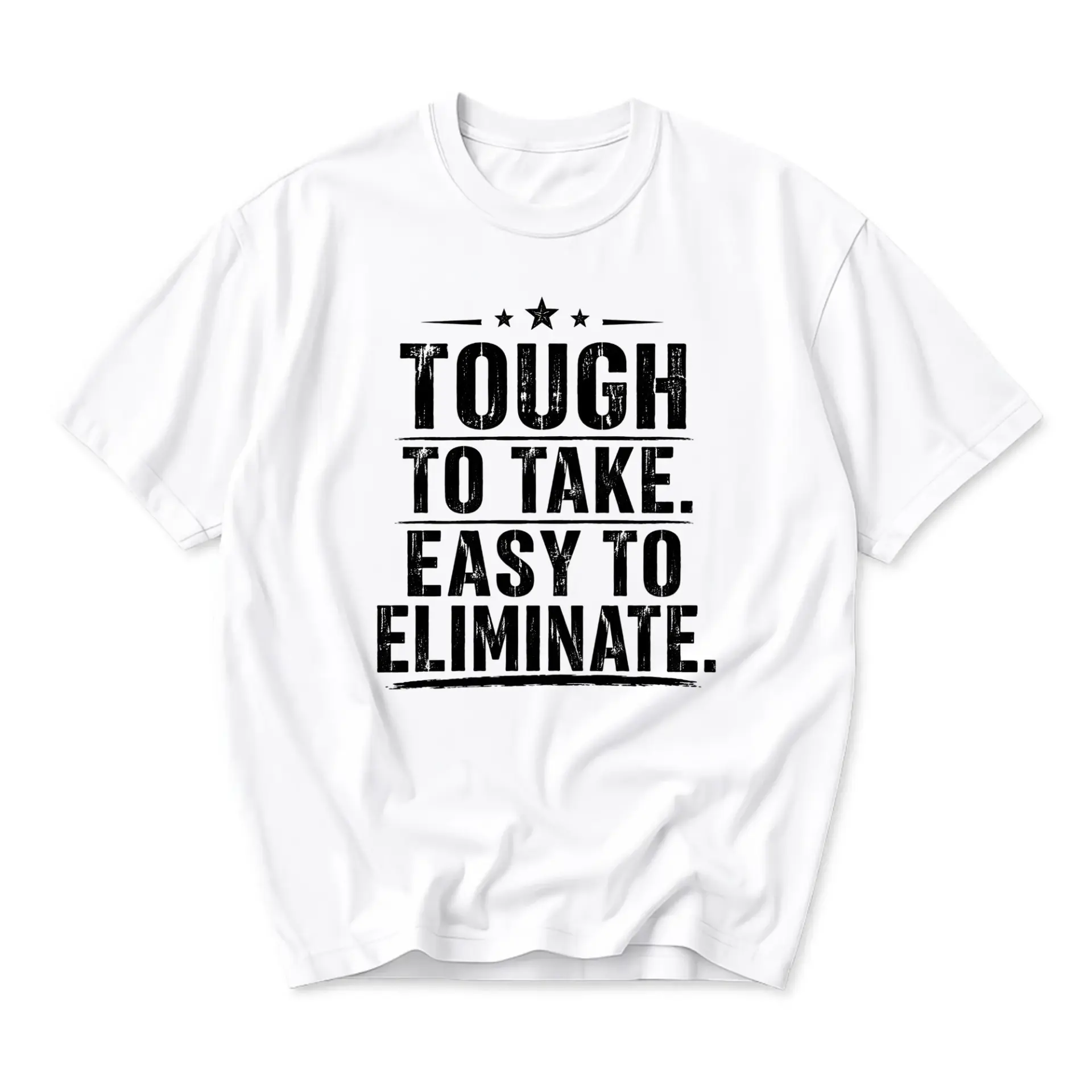 Funny Shirt Tough to Take Easy to Eliminate Graphic Tee Casual Unisex Short Sleeve Crew Neck Cotton Blend Apparel