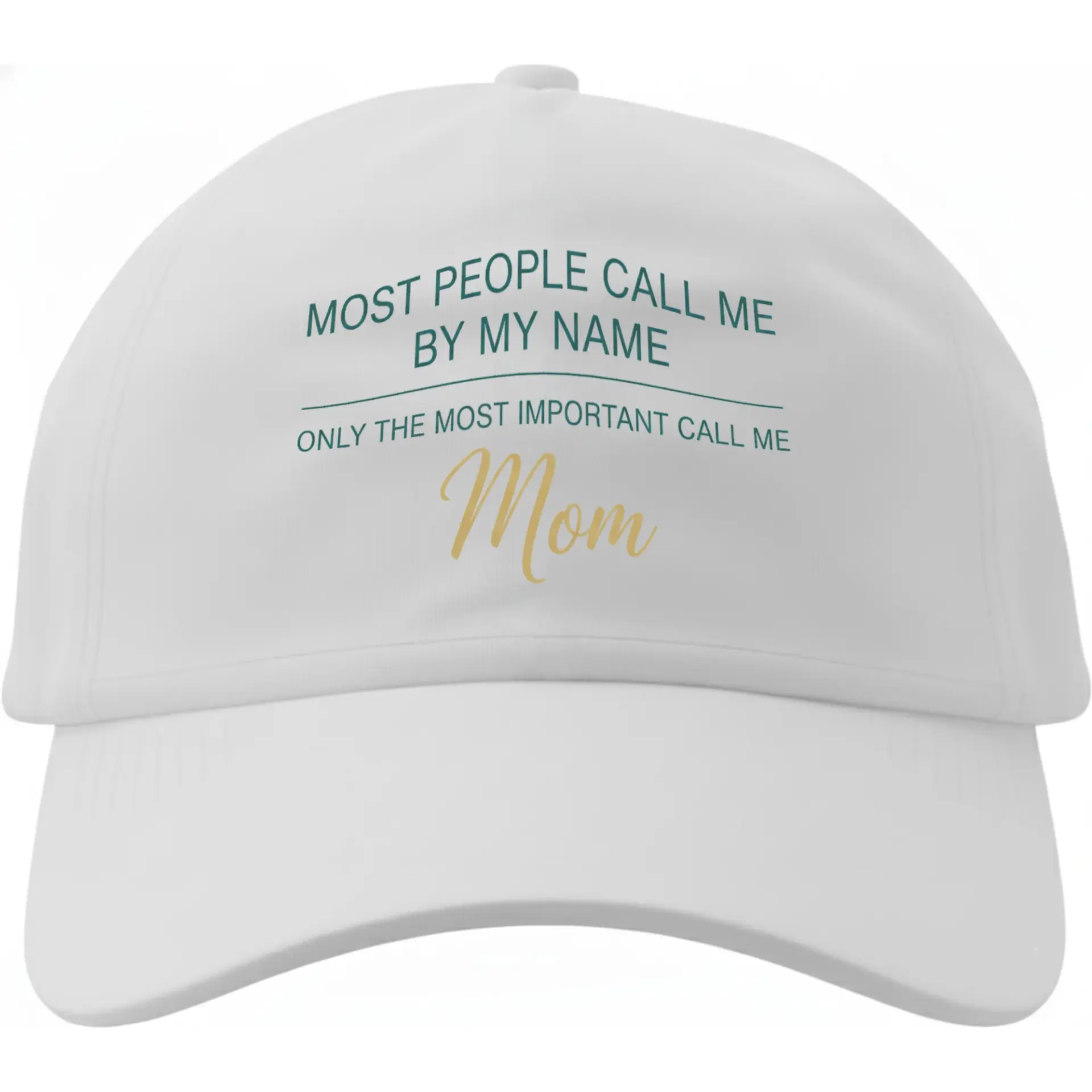 Dad Hat Baseball Cap Featuring Most People Call Me by My Name Only the Most Important Call Me Mom Graphic Design