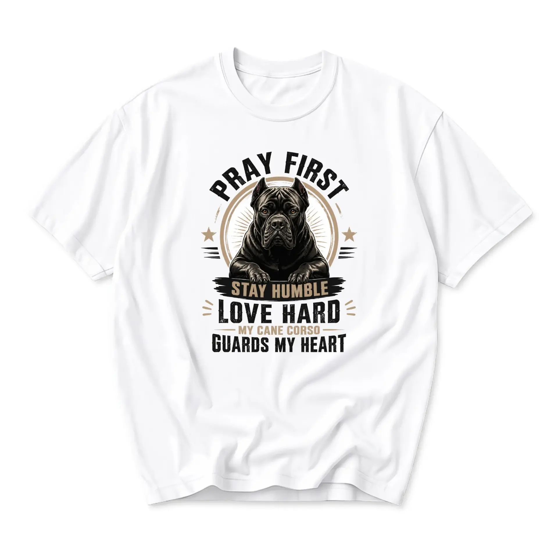 Graphic Tee Pray First Stay Humble Love Hard Cane Corso Dog Lover Unisex