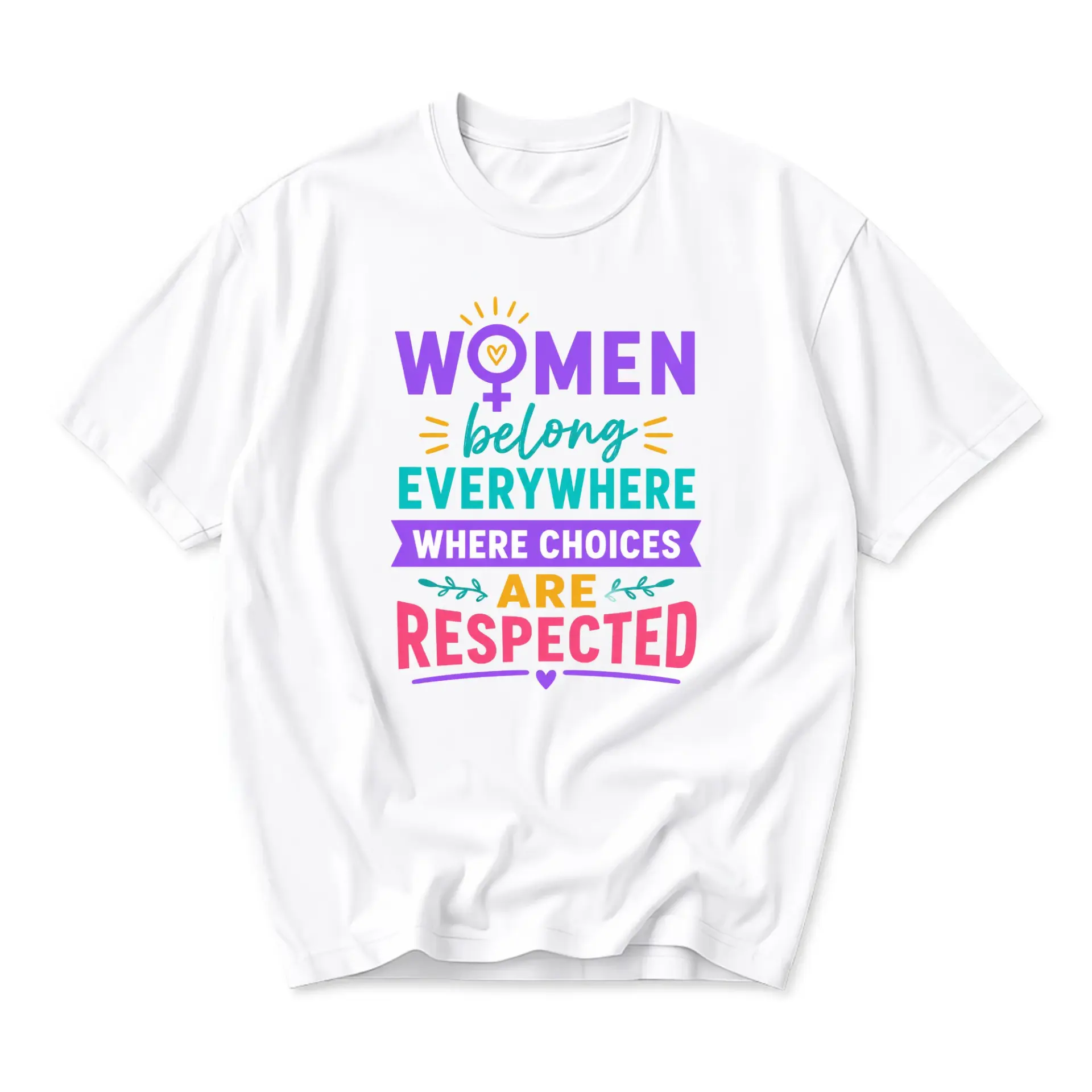 Graphic Tee Women Belong Everywhere Where Choices Are Respected Unisex Cotton Crew Neck Casual Short Sleeve Shirt