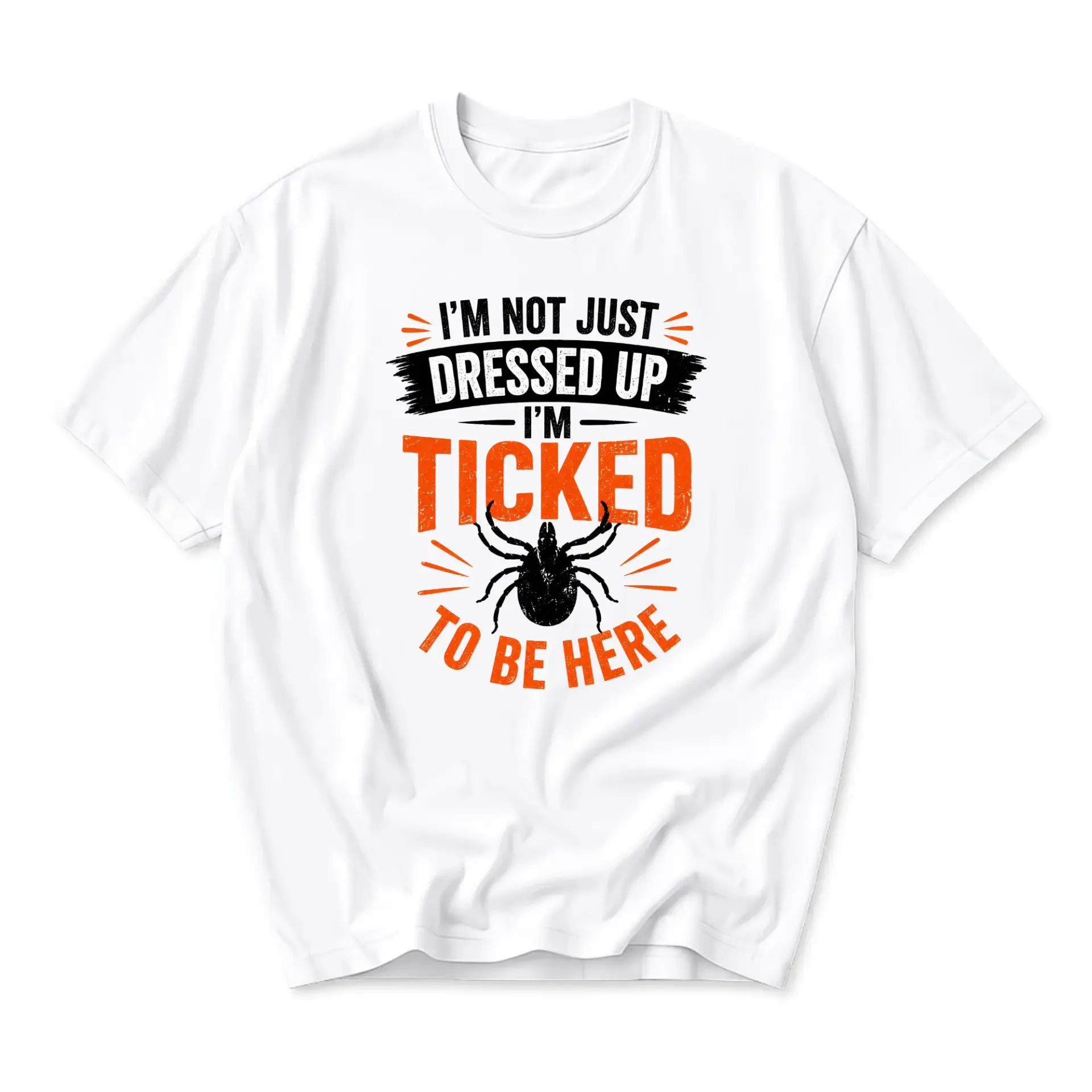 Funny Shirt I Am Not Just Dressed up I Am Ticked to Be Here Graphic Tee Humorous Pun Cotton Casual Unisex Crew Neck