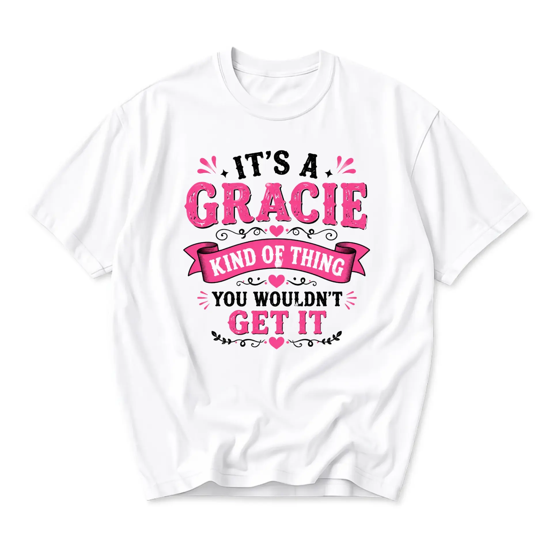 Funny Shirt It's a Gracie Kind of Thing You Wouldn't Get It Unisex Graphic Printed T-Shirt Casual Everyday Apparel