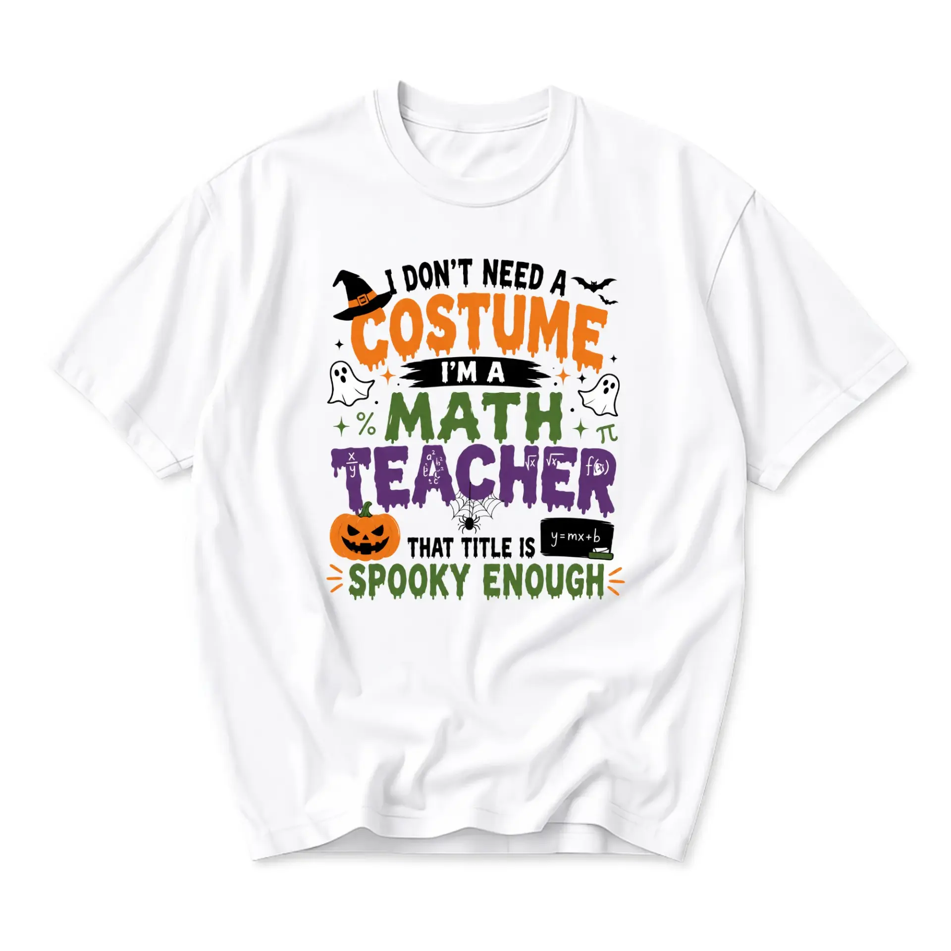 Funny Shirt I Don't Need a Costume I'm a Math Teacher Spooky Graphic Tee Unisex Casual Apparel for Educators and Staff