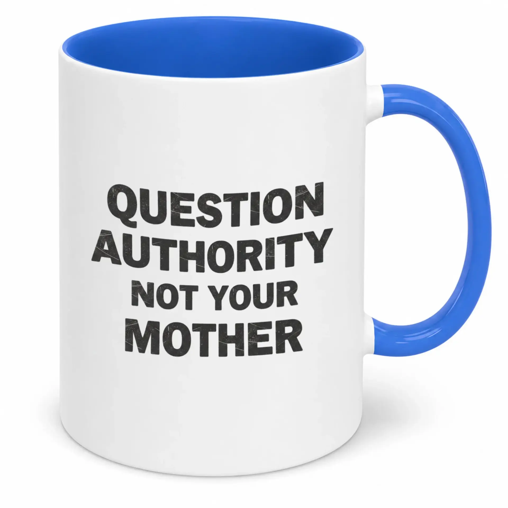 Funny Ceramic Coffee Mug with Sarcastic 'question Authority Not Your Mother' Quote Design 11 Oz or 15 Oz Drinkware Gift
