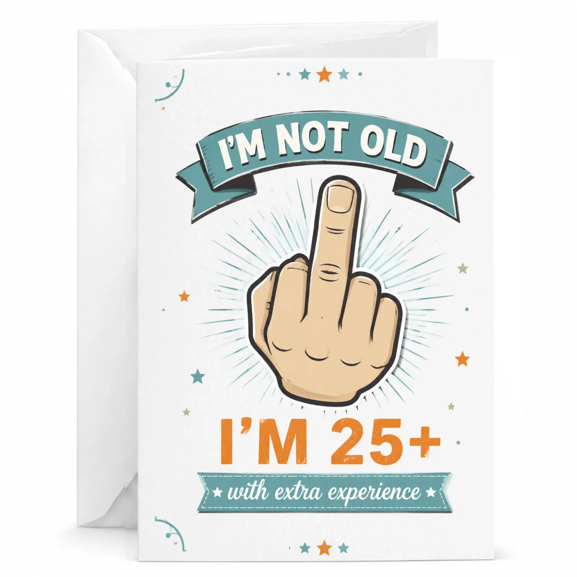 Funny Birthday Card for Friends, Not Old I Am 25 Plus with Extra Experience Humorous Greeting Card for Milestone Birthday