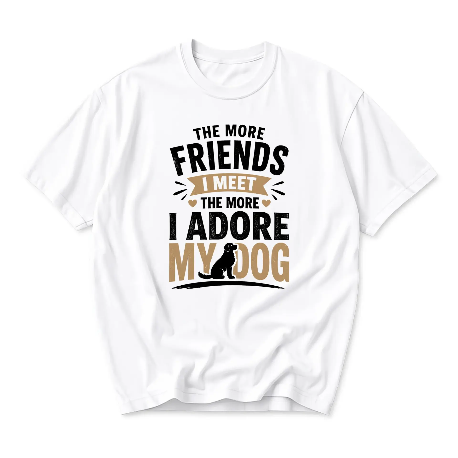 Graphic Tee the More Friends I Meet I Adore Shirt Funny Lover Unisex Crew