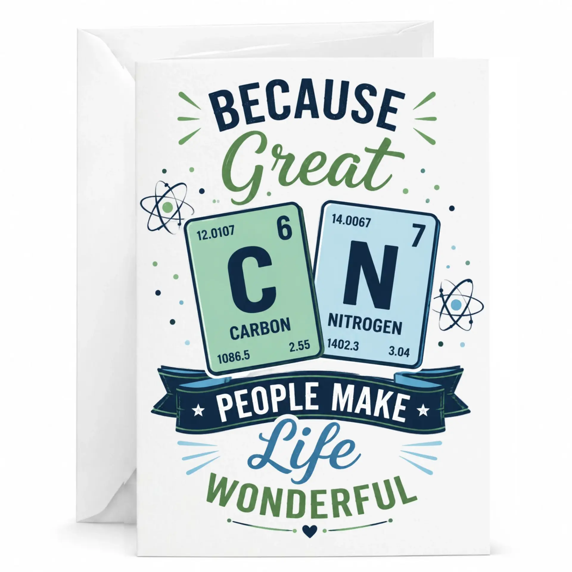 Funny Chemistry Pun Greeting Card Because Great People Make Life Wonderful Themed Note for Friends and Family
