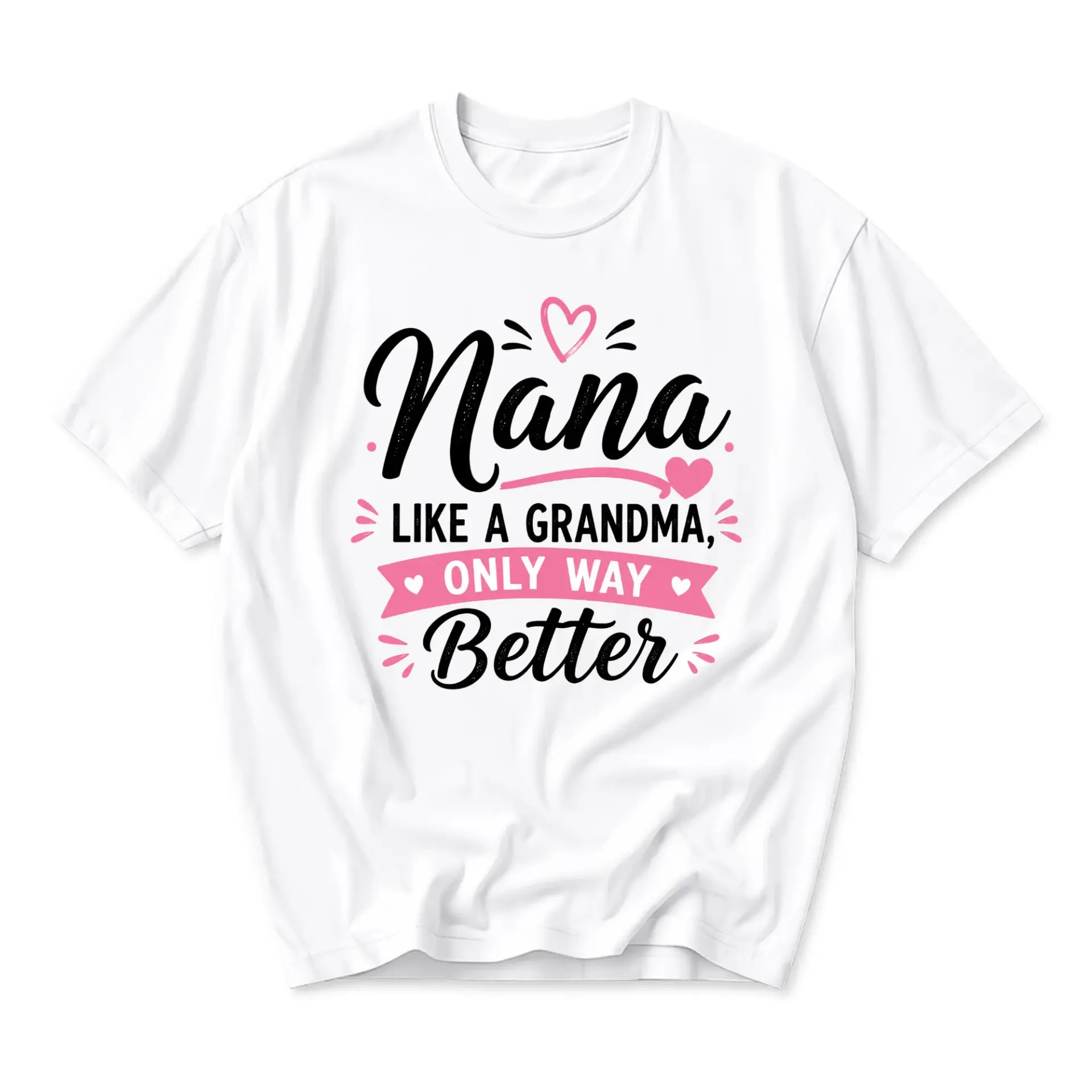 Graphic Tee Nana Like a Grandma Only Way Better Unisex Shirt for Everyday