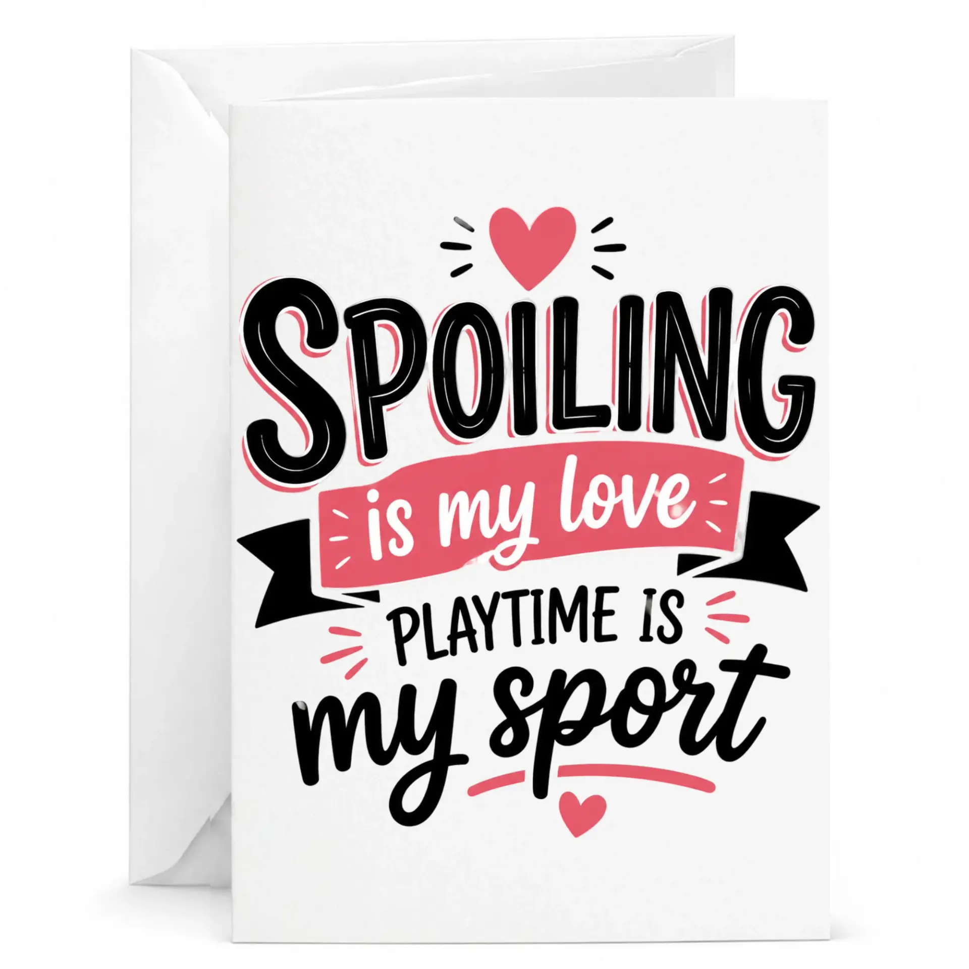 Funny Greeting Card Spoiling Is My Love Playtime Is My Sport Message Card for Friends and Family with Matching Envelope