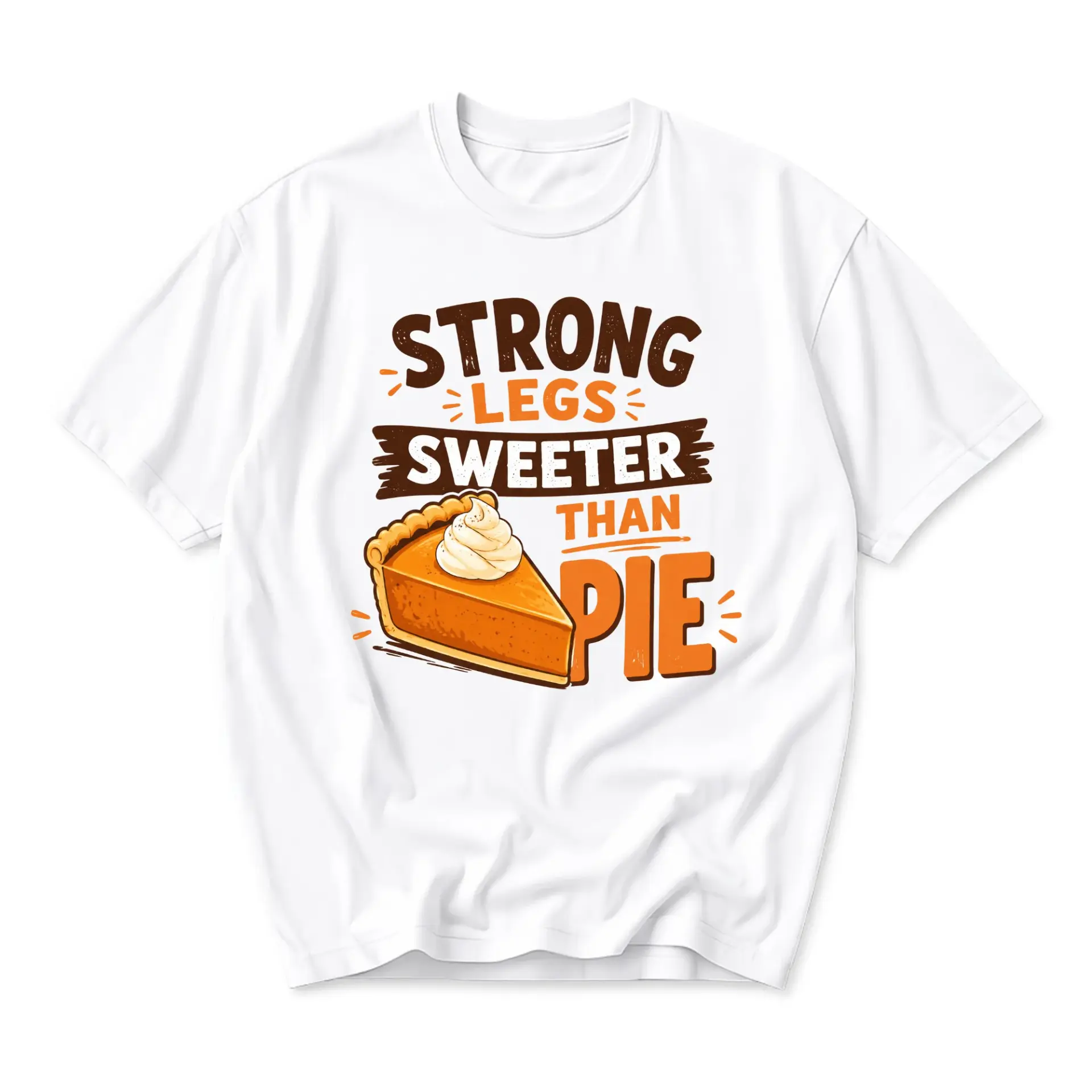 Funny Shirt Strong Legs Sweeter Than Pie Graphic Tee Unisex Cotton Crew Neck Casual Top Workout Fitness Apparel