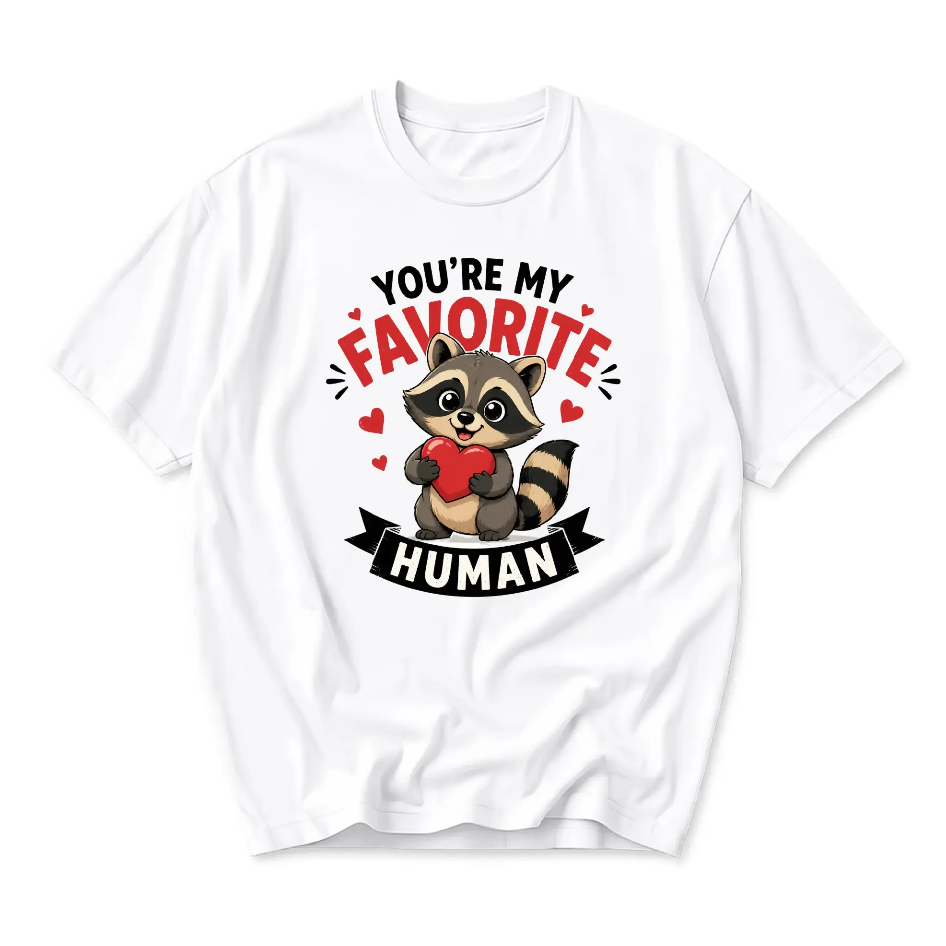 Funny Shirt You Are My Favorite Human Cute Raccoon Graphic Print Unisex Crew Neck Casual Cotton Blend Tee Top